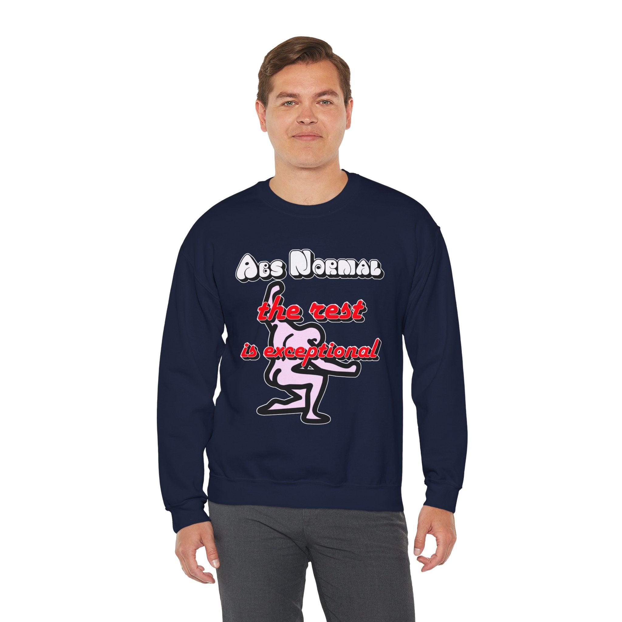 Abs Normal The Rest Is Exceptional - Sweatshirt - Witty Twisters T-Shirts