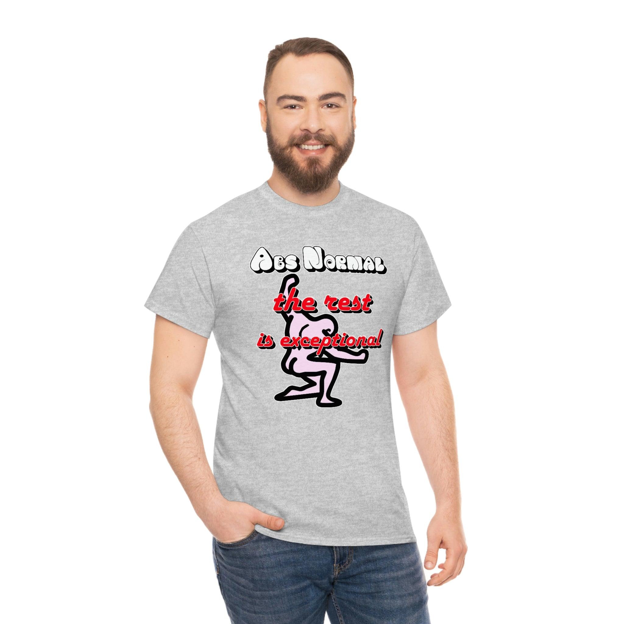 Abs Normal - The Rest Is Exceptional - Witty Twisters T-Shirts