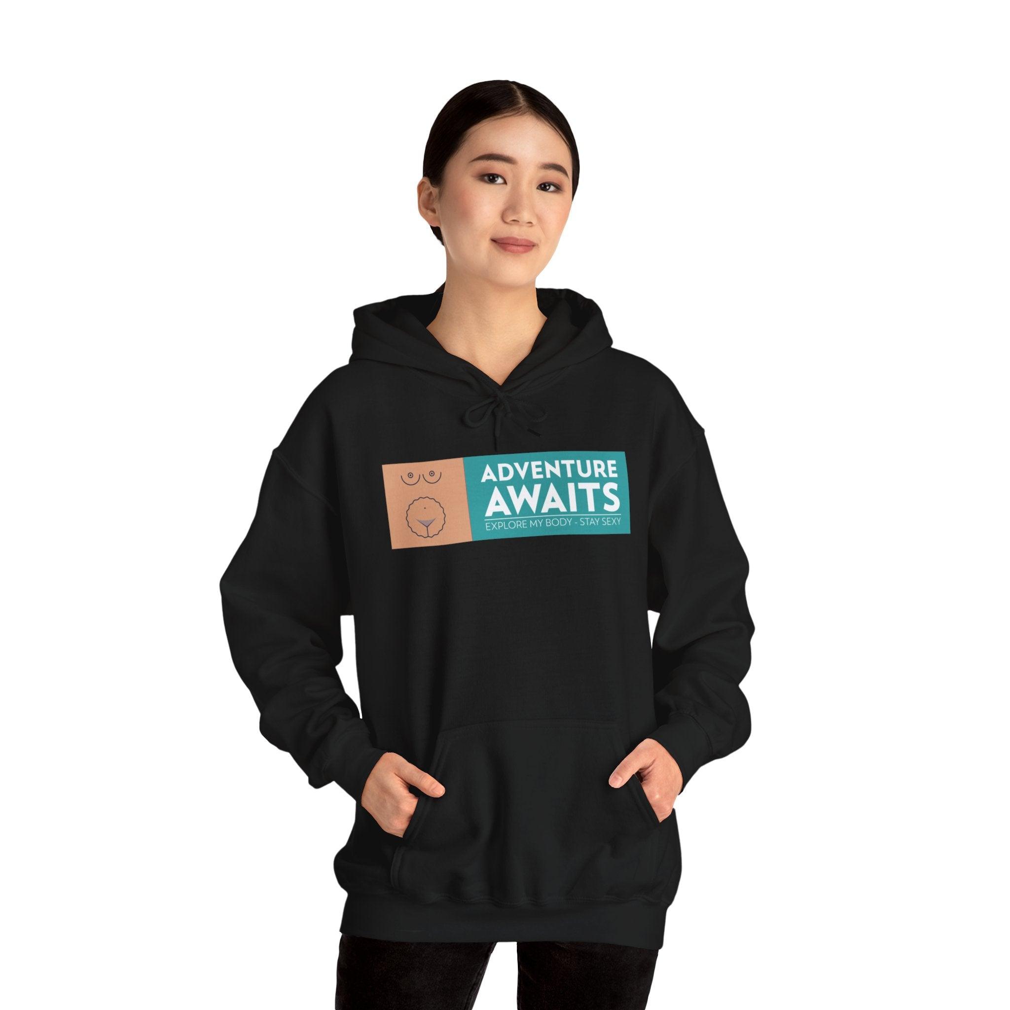 Adventure Awaits Explore My Body Stay Sexy - Hoodie - Witty Twisters T-Shirts