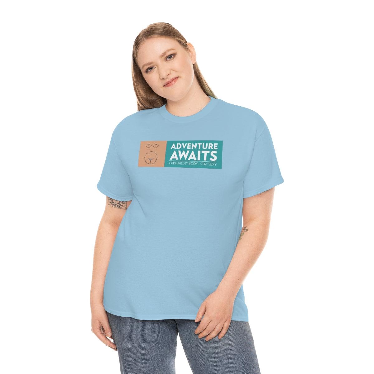 Adventure Awaits - Explore My Body - Stay Sexy - Witty Twisters T-Shirts