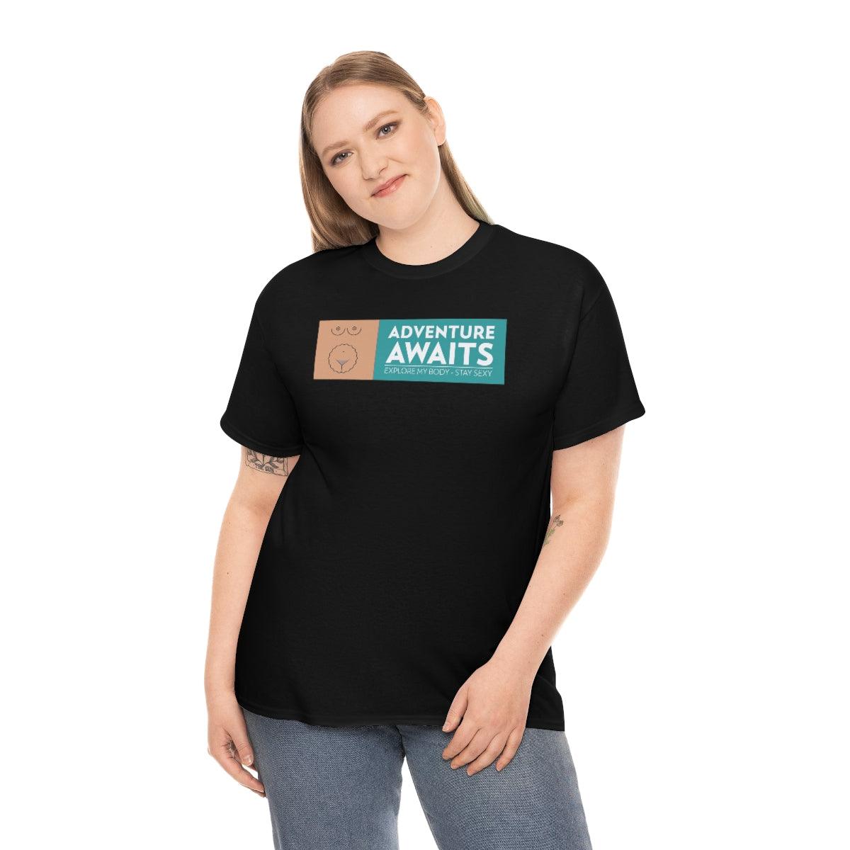 Adventure Awaits Explore My Body Stay Sexy - T-Shirt - Witty Twisters Fashions