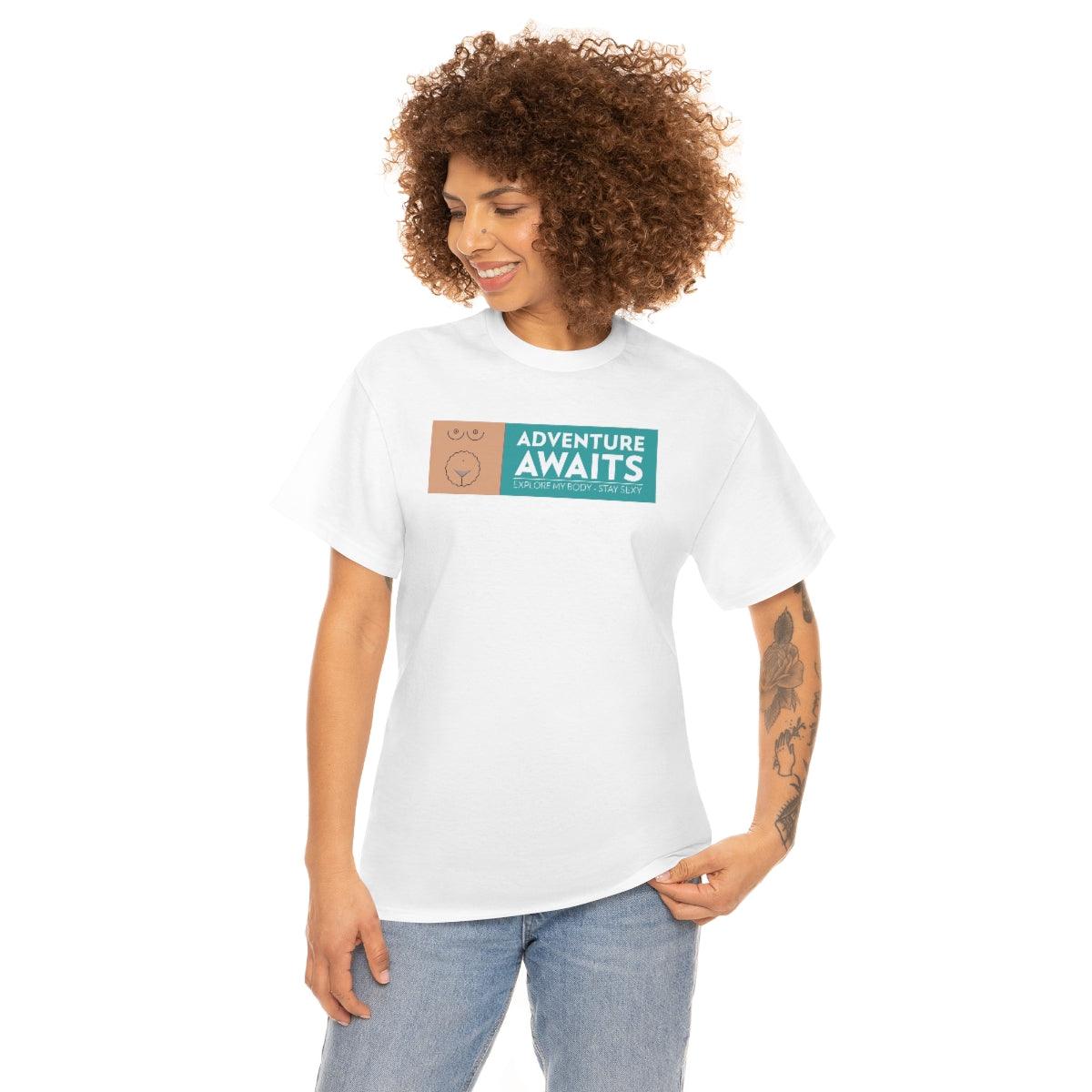 Adventure Awaits - Explore My Body - Stay Sexy - Witty Twisters T-Shirts