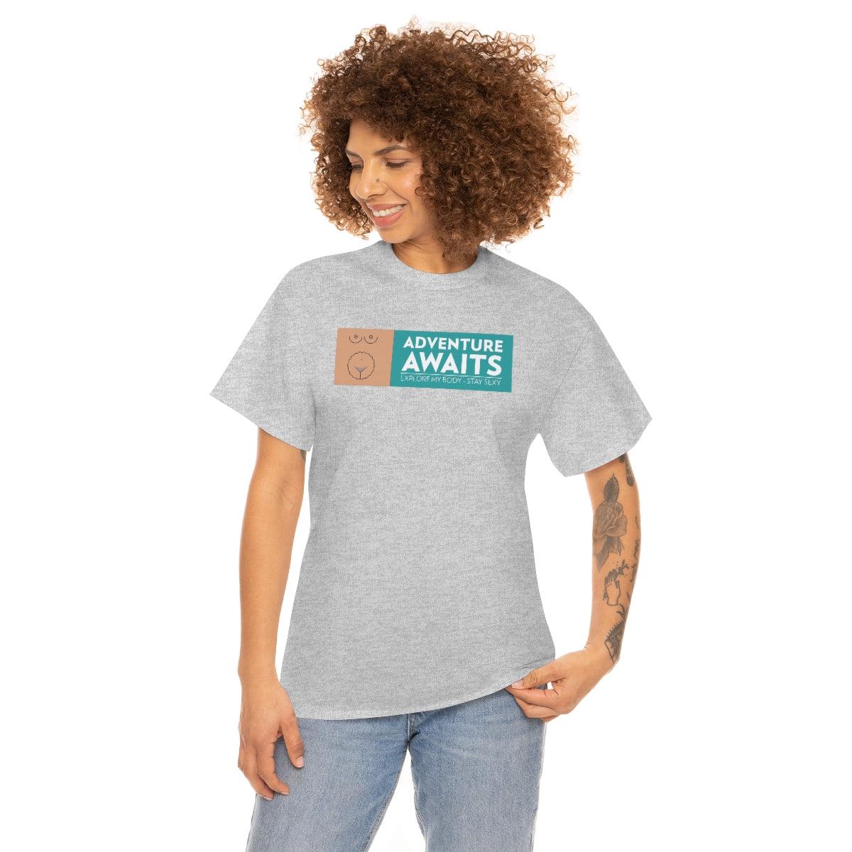 Adventure Awaits - Explore My Body - Stay Sexy - Witty Twisters T-Shirts