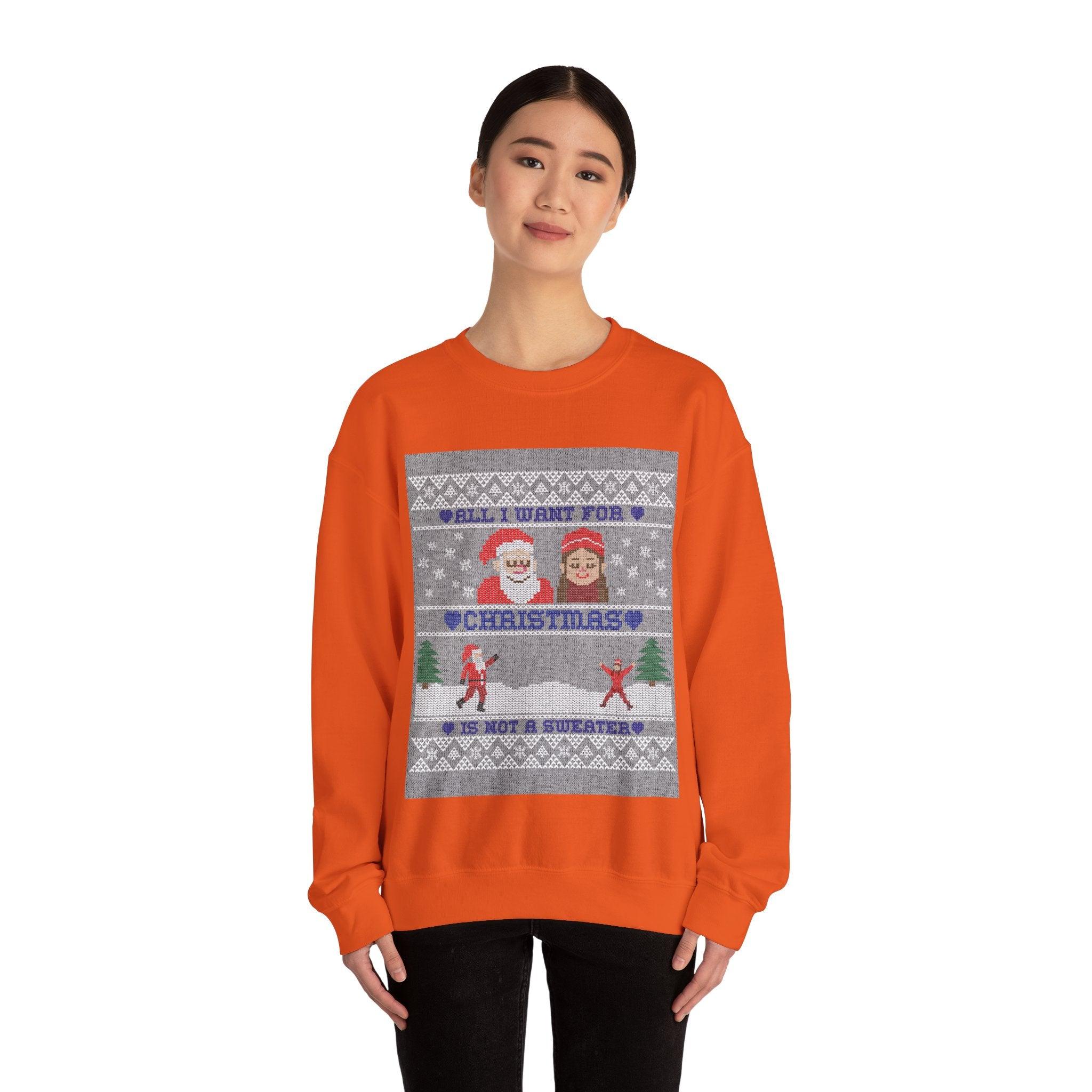 All I want for Christmas is not a sweater - Sweatshirt - Witty Twisters T-Shirts