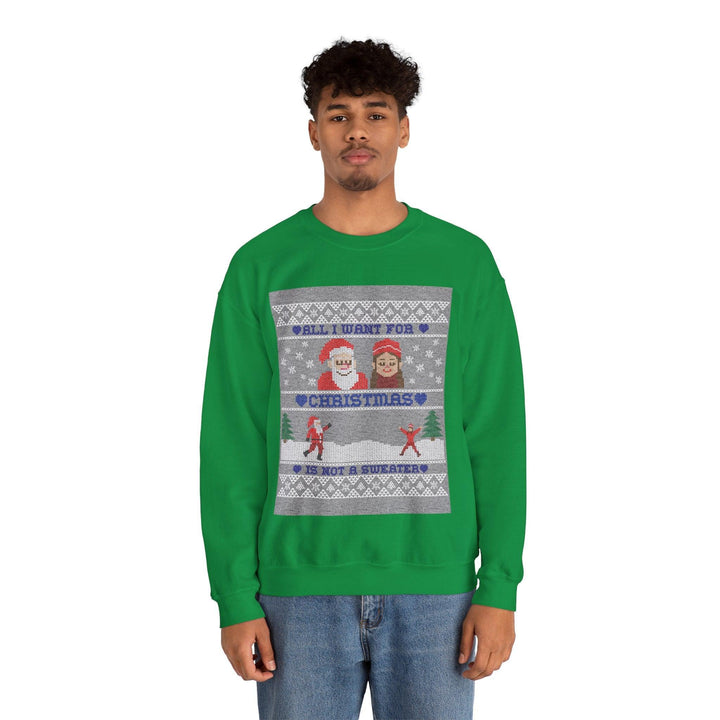 All I want for Christmas is not a sweater - Sweatshirt - Witty Twisters T-Shirts