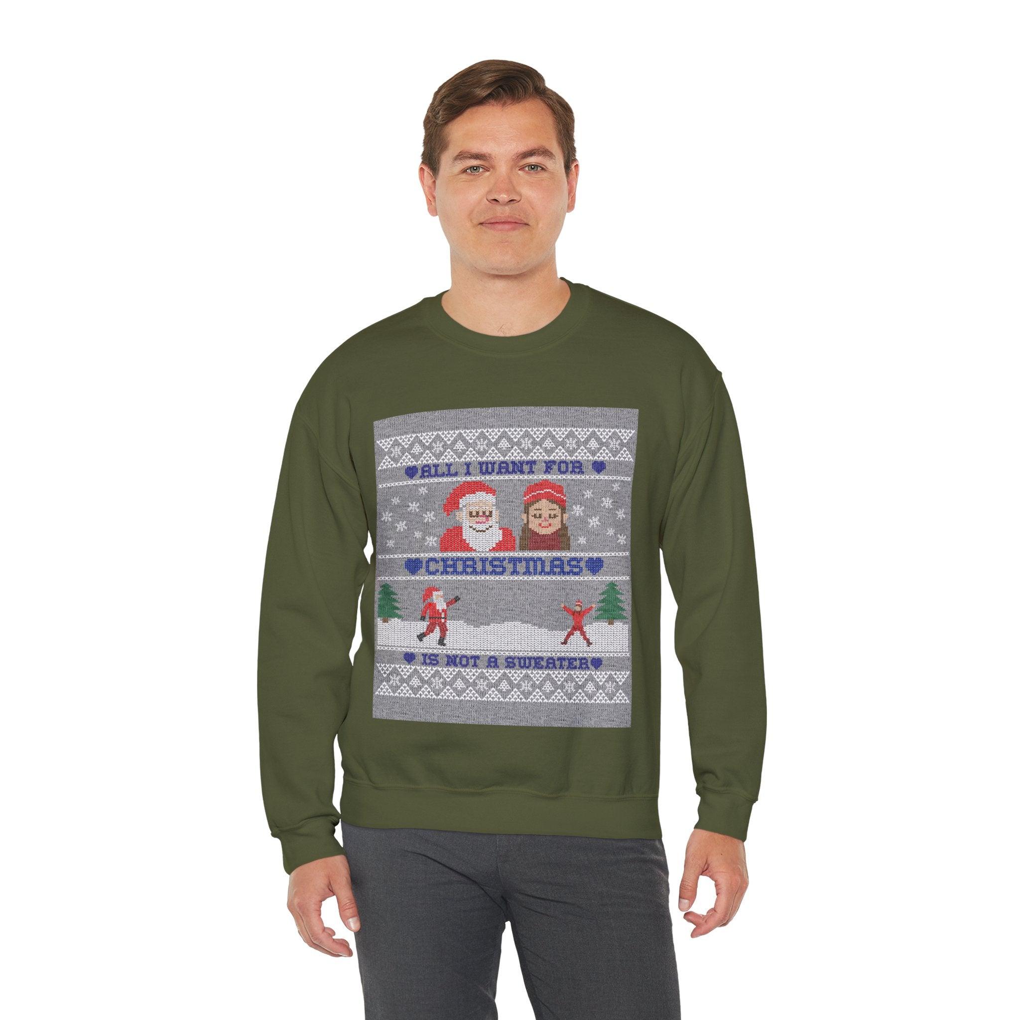 All I want for Christmas is not a sweater - Sweatshirt - Witty Twisters T-Shirts