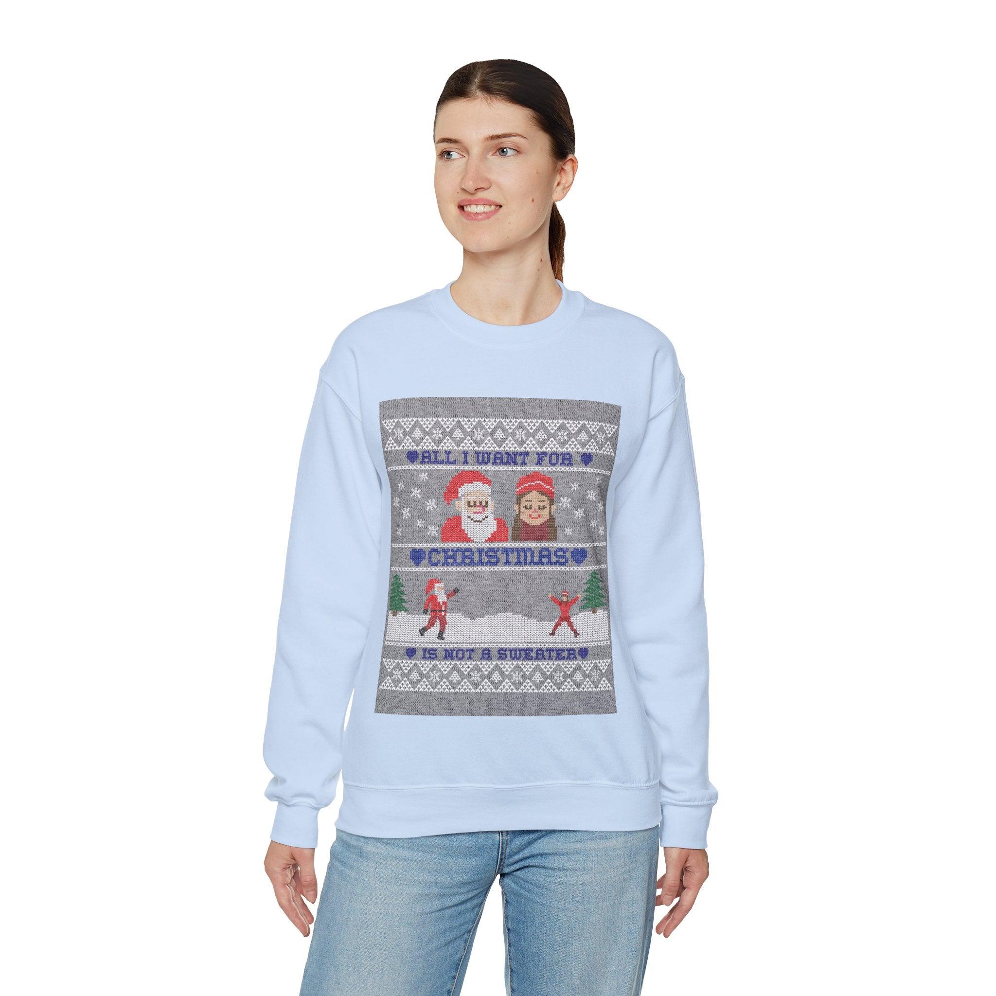 All I want for Christmas is not a sweater - Sweatshirt - Witty Twisters T-Shirts