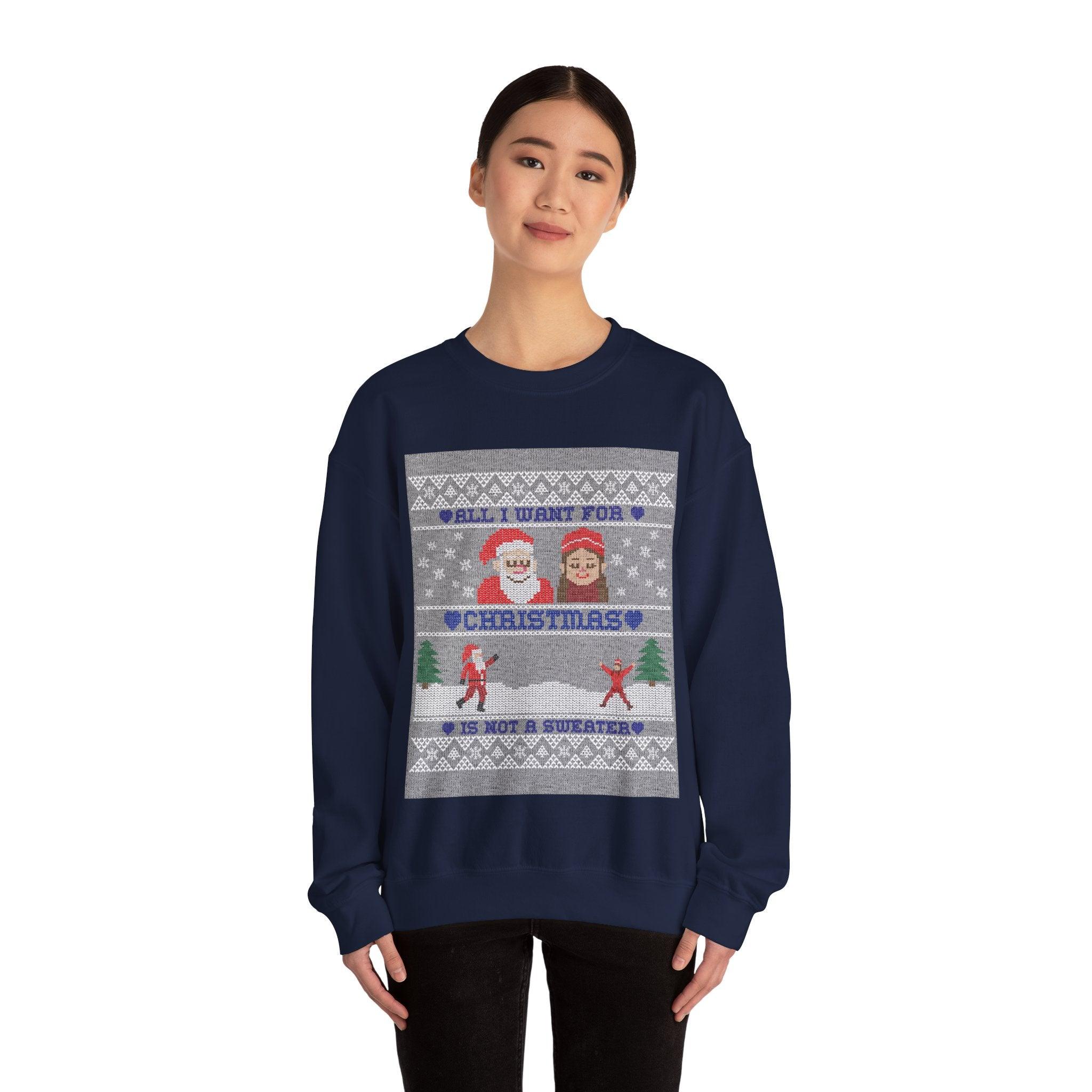 All I want for Christmas is not a sweater - Sweatshirt - Witty Twisters T-Shirts