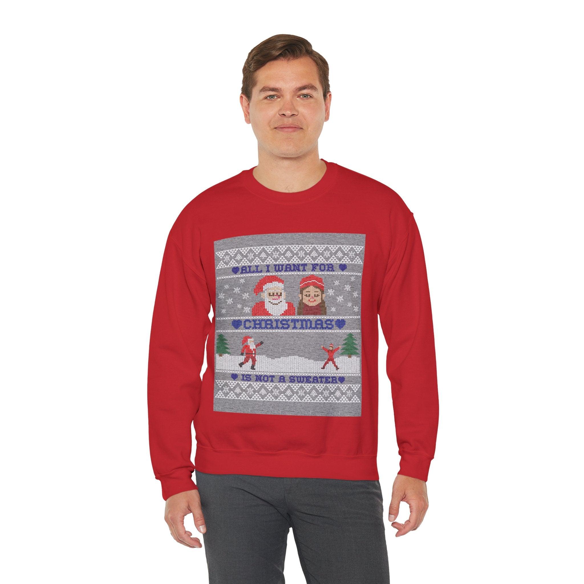 All I want for Christmas is not a sweater - Sweatshirt - Witty Twisters T-Shirts