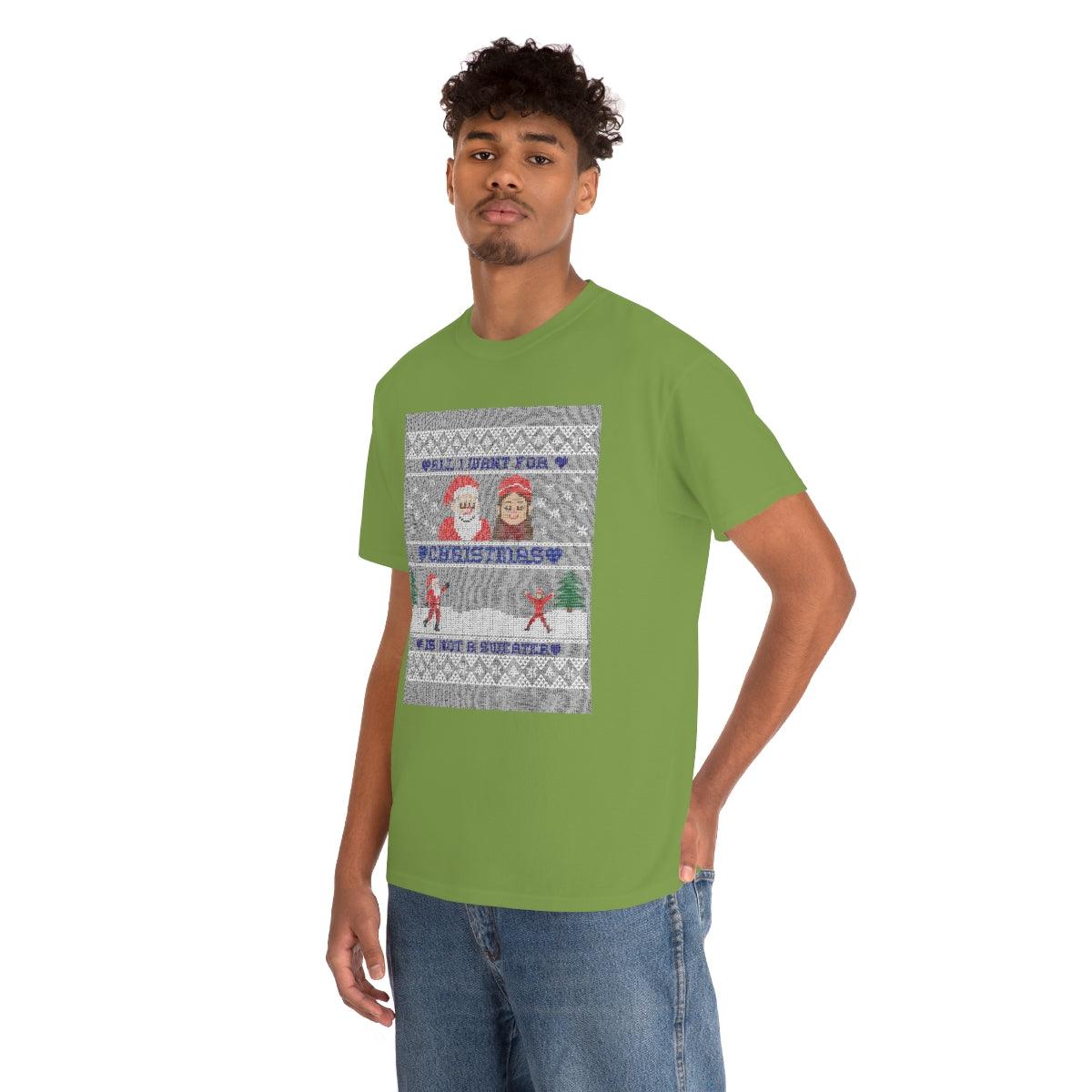 All I want for Christmas is not a sweater - Witty Twisters T-Shirts