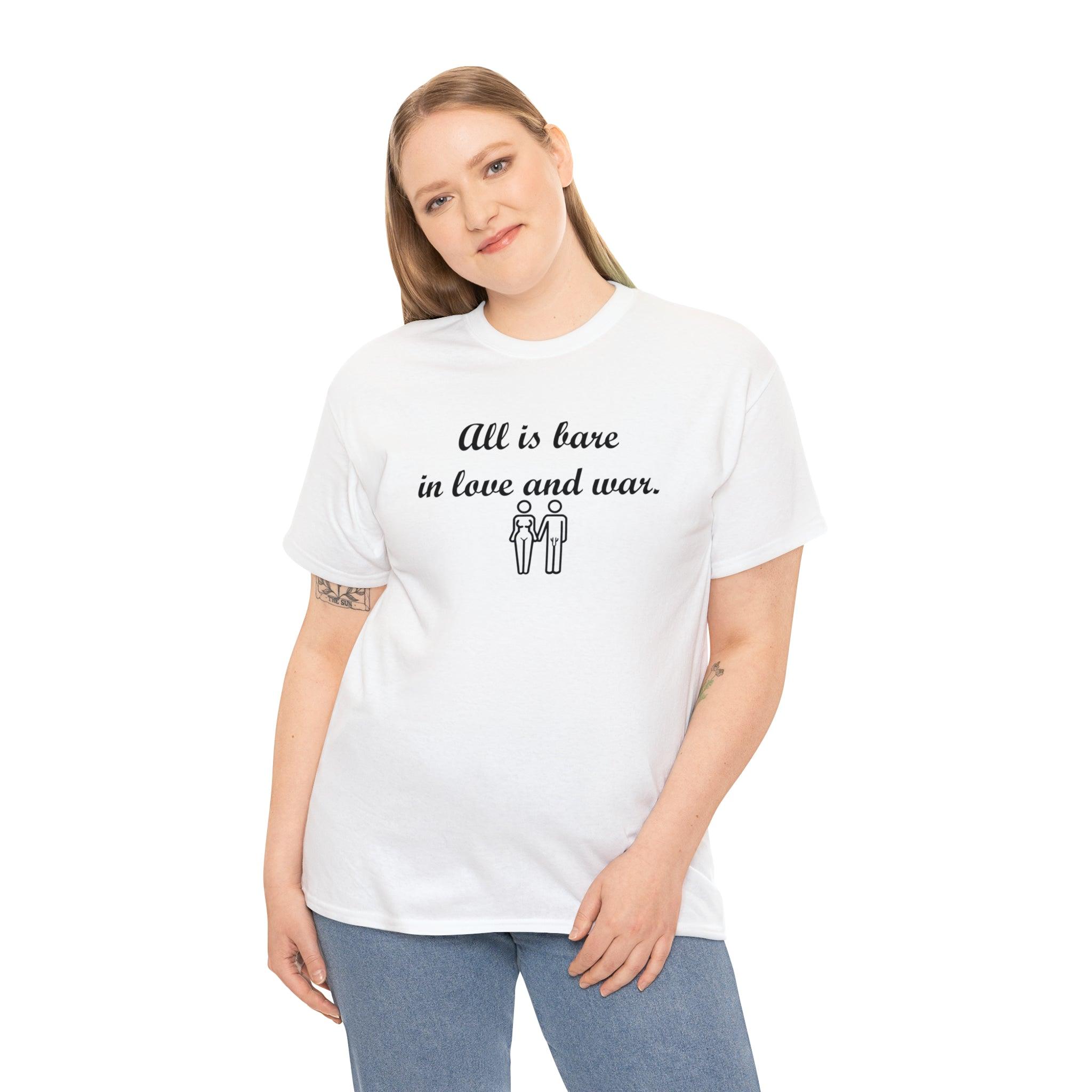 All Is Bare In Love And War - T-Shirt - Witty Twisters Fashions