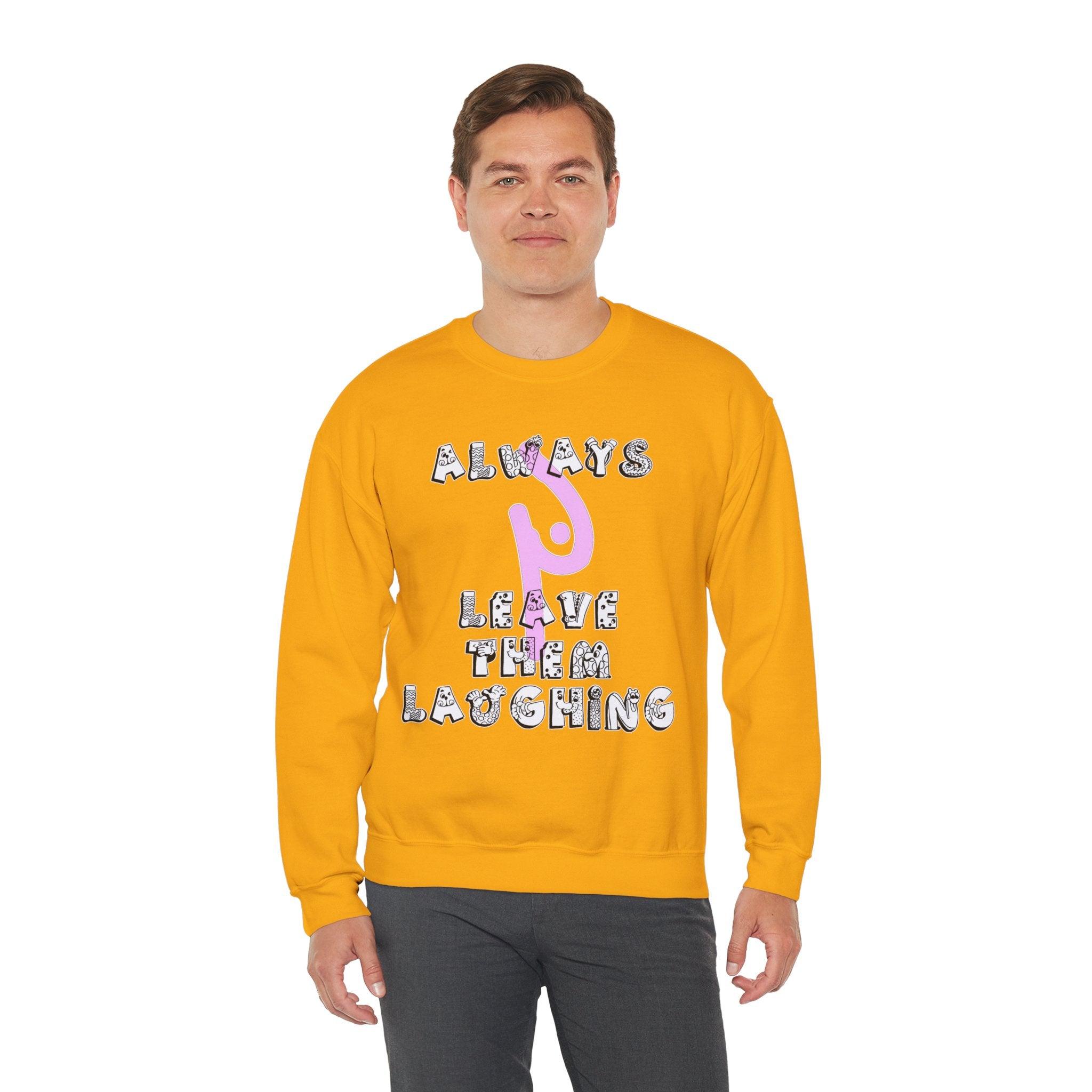 Always Leave Them Laughing - Sweatshirt - Witty Twisters Fashions