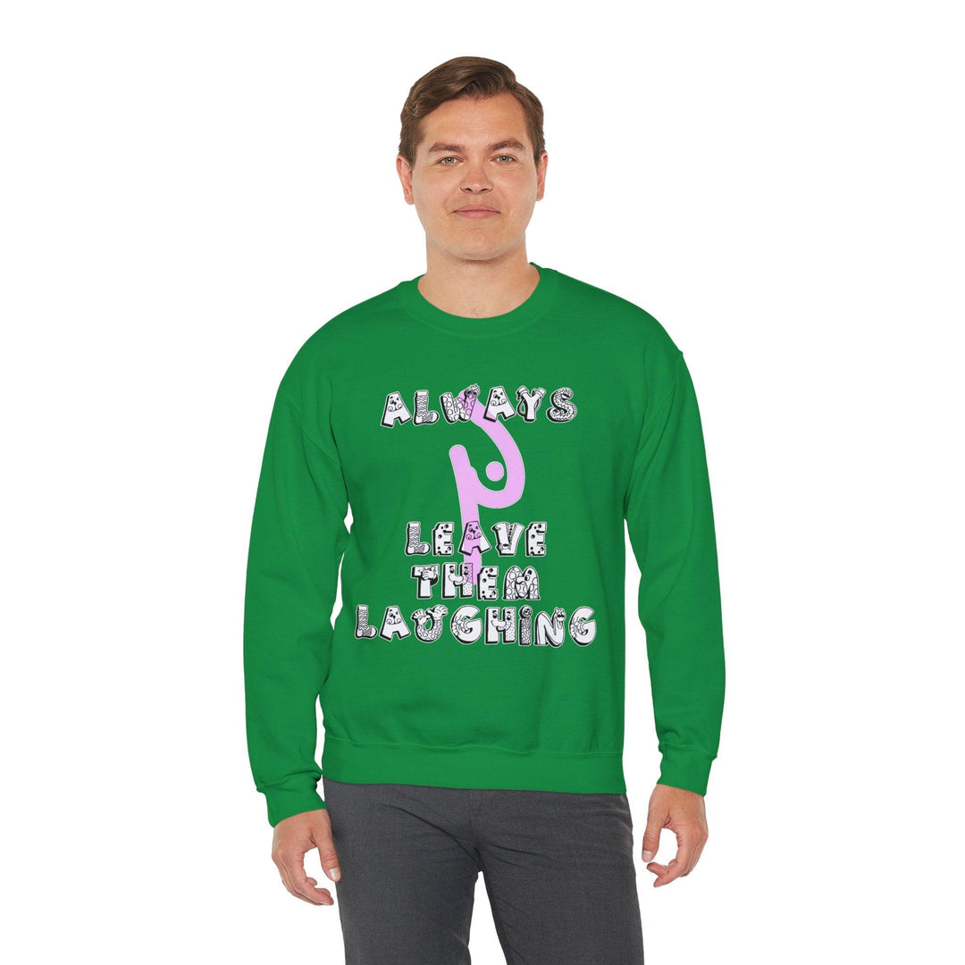 Always Leave Them Laughing - Sweatshirt - Witty Twisters T-Shirts