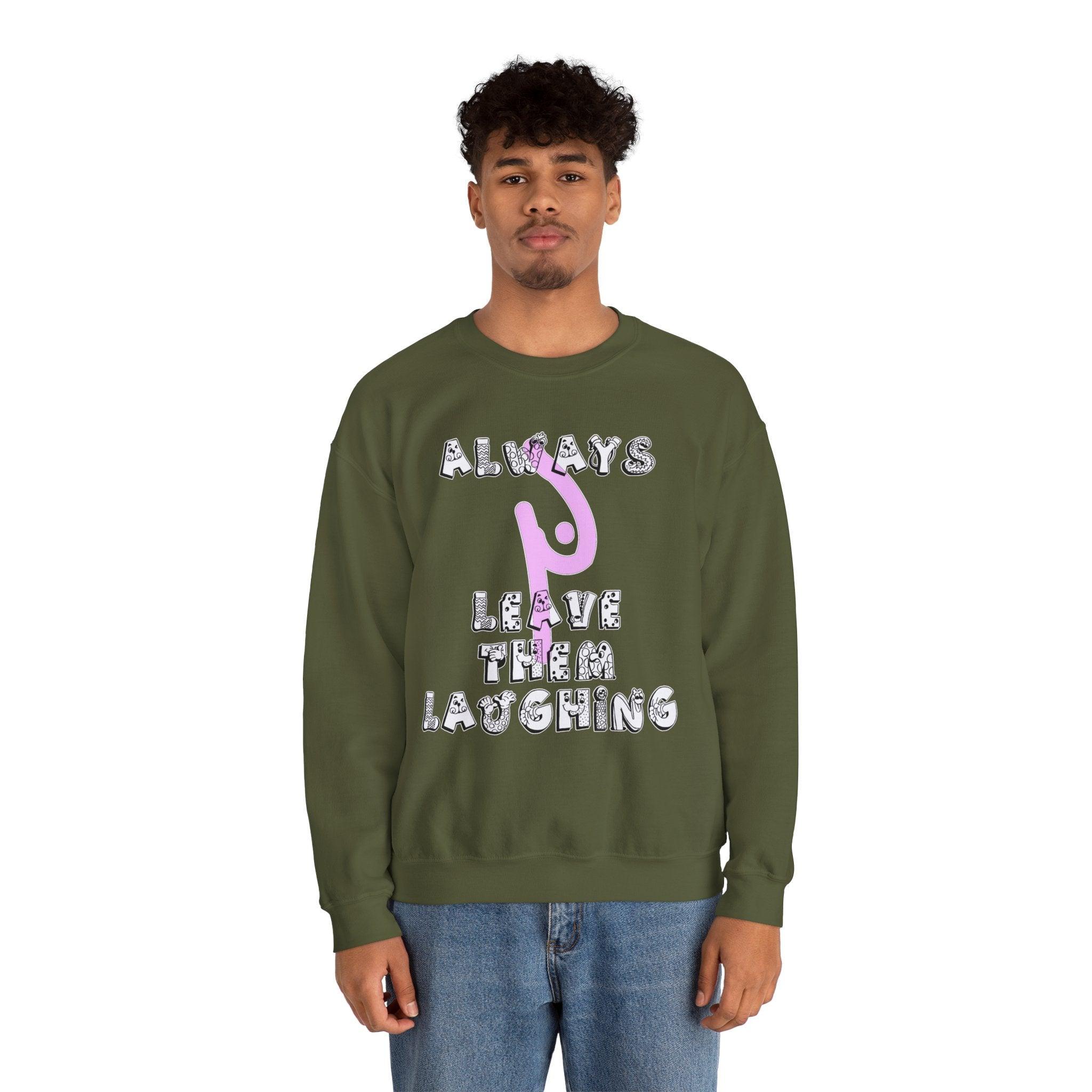 Always Leave Them Laughing - Sweatshirt - Witty Twisters Fashions