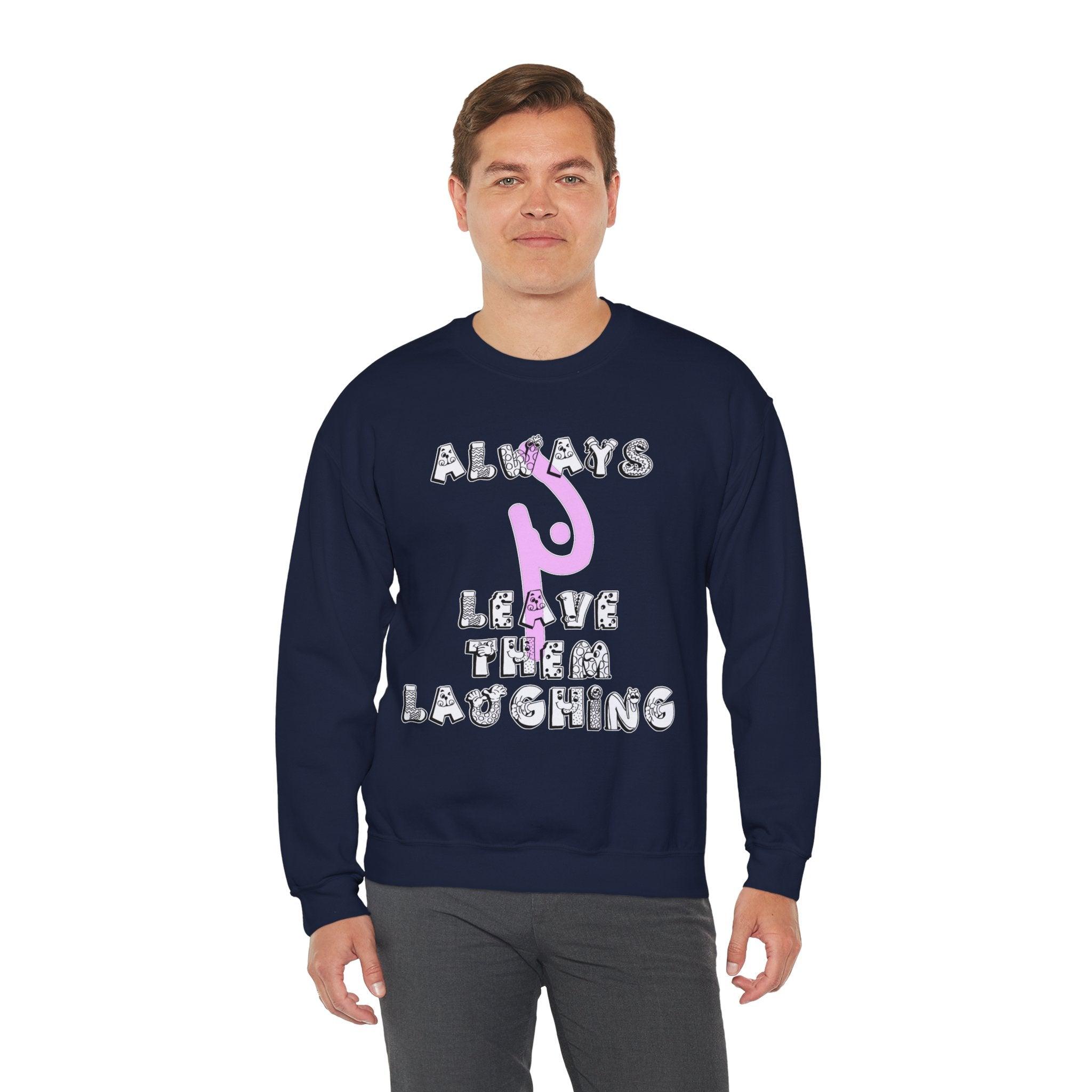 Always Leave Them Laughing - Sweatshirt - Witty Twisters Fashions