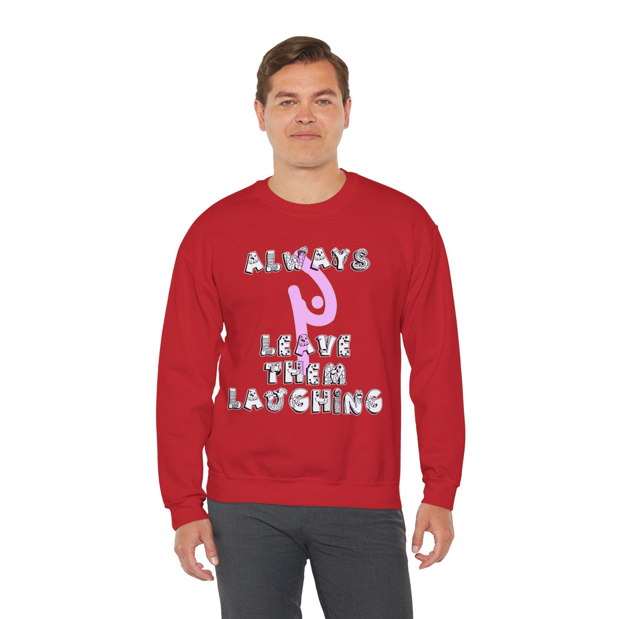 Always Leave Them Laughing - Sweatshirt - Witty Twisters Fashions