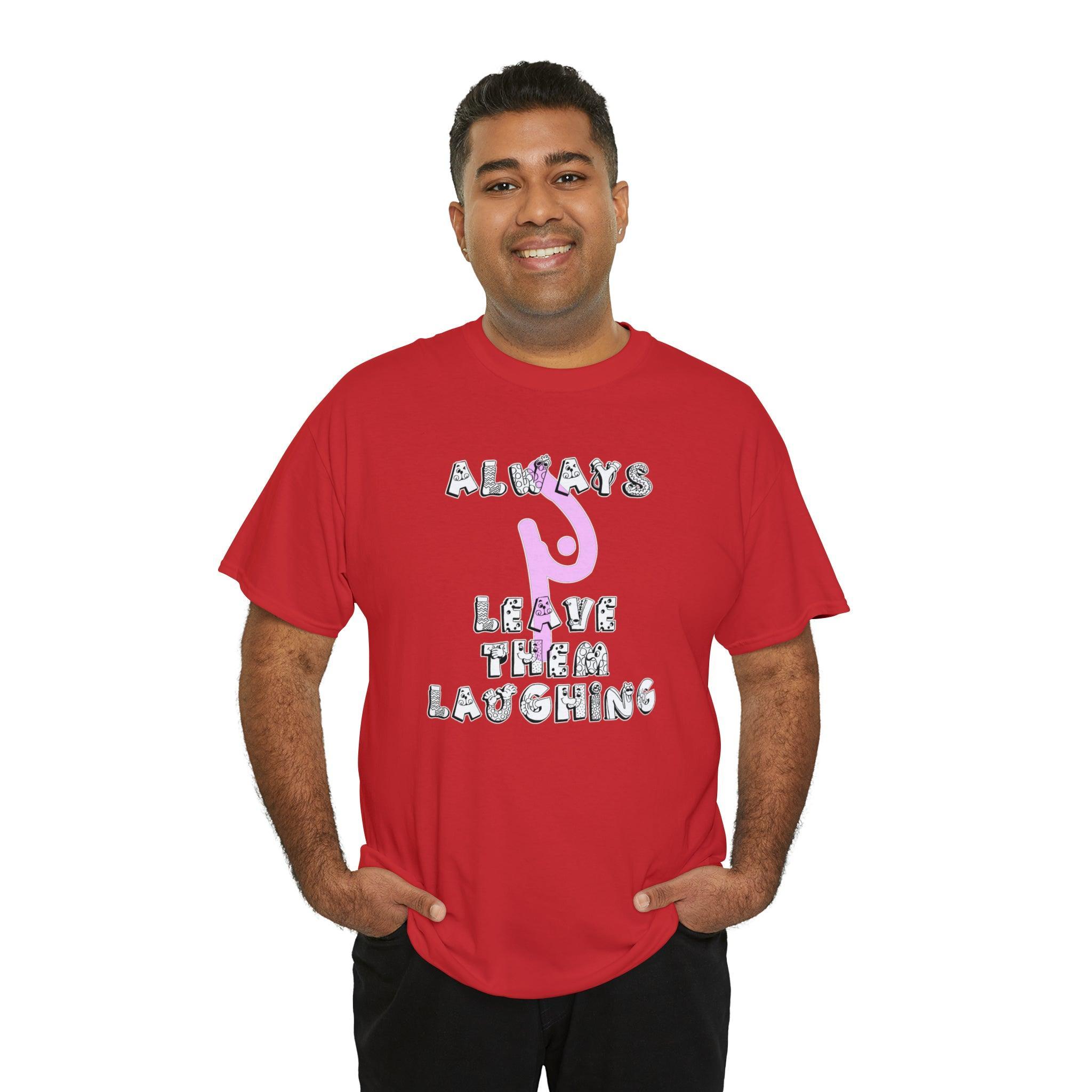 Always Leave Them Laughing - T-Shirt - Witty Twisters Fashions