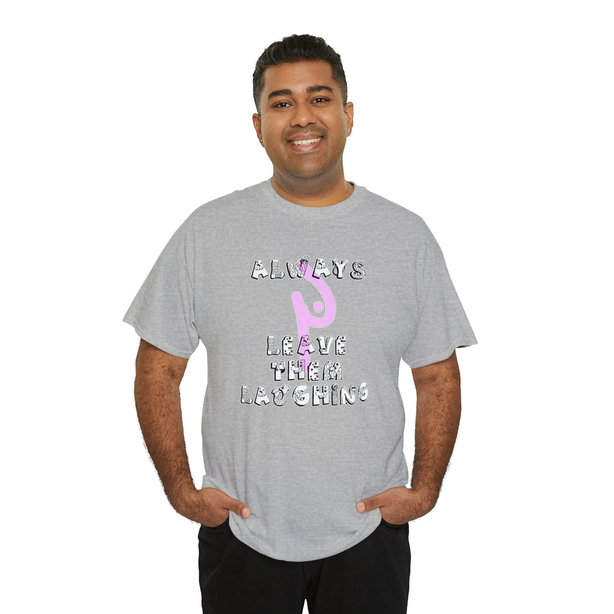 Always Leave Them Laughing - T-Shirt - Witty Twisters Fashions