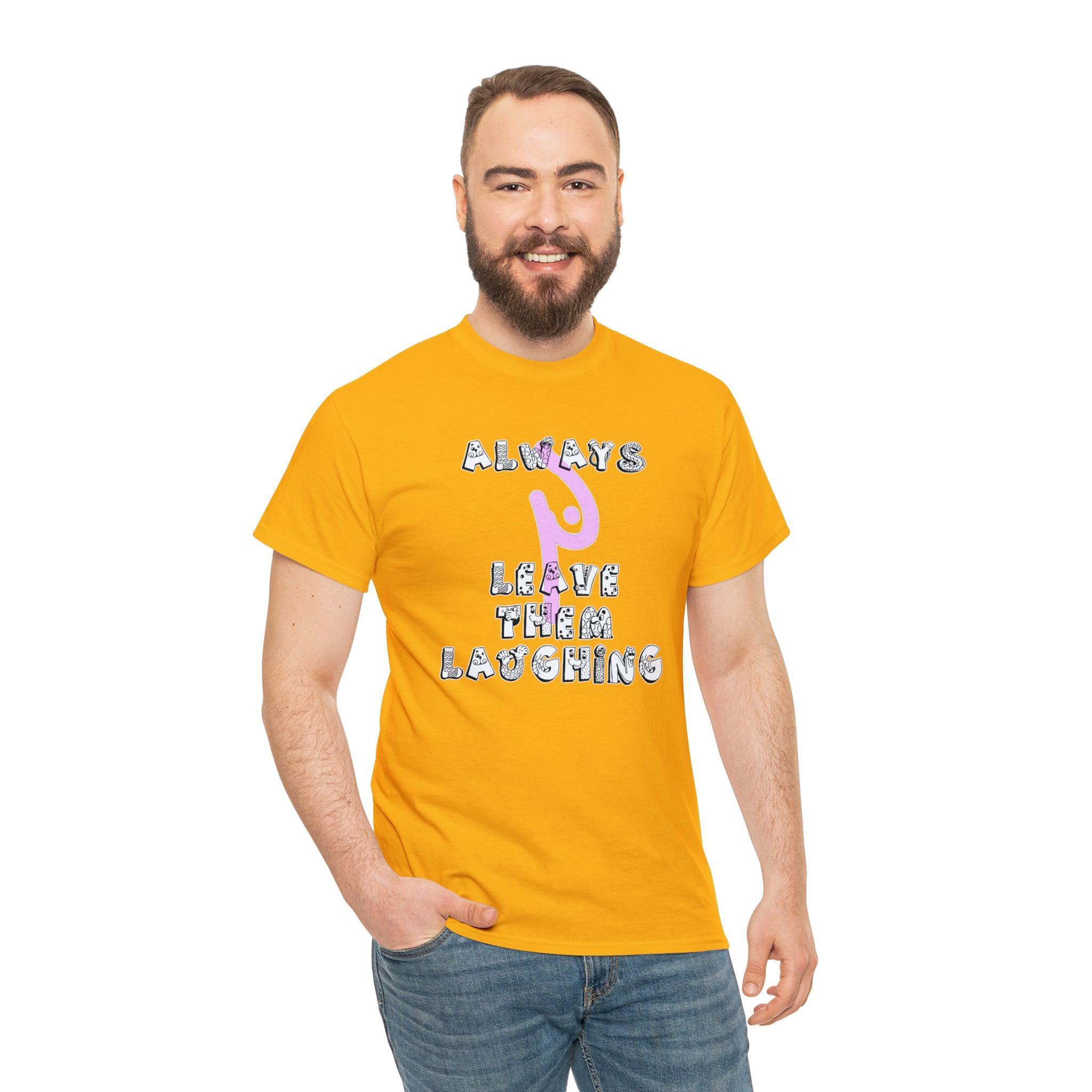 Always Leave Them Laughing - T-Shirt - Witty Twisters Fashions