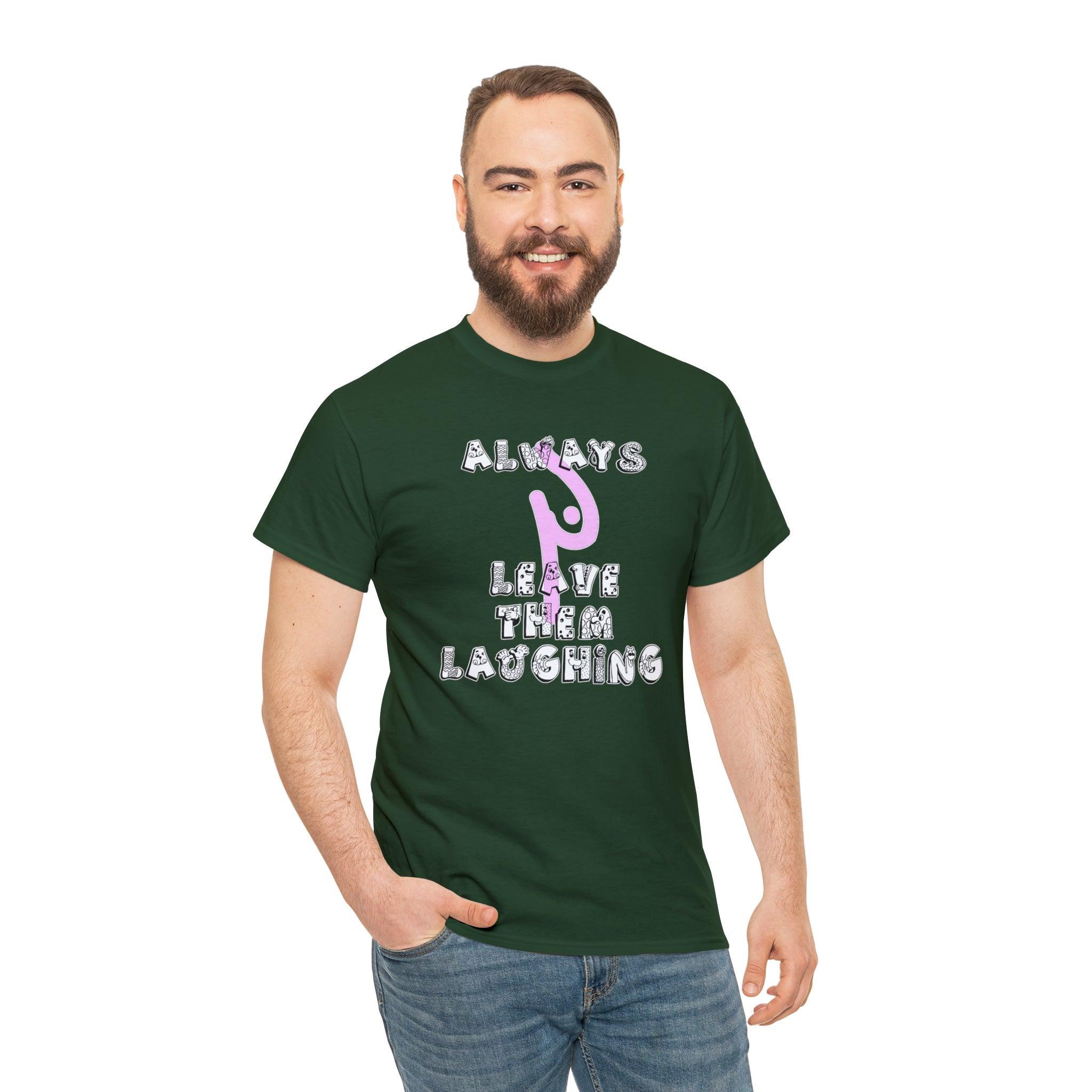 Always Leave Them Laughing - T-Shirt - Witty Twisters Fashions