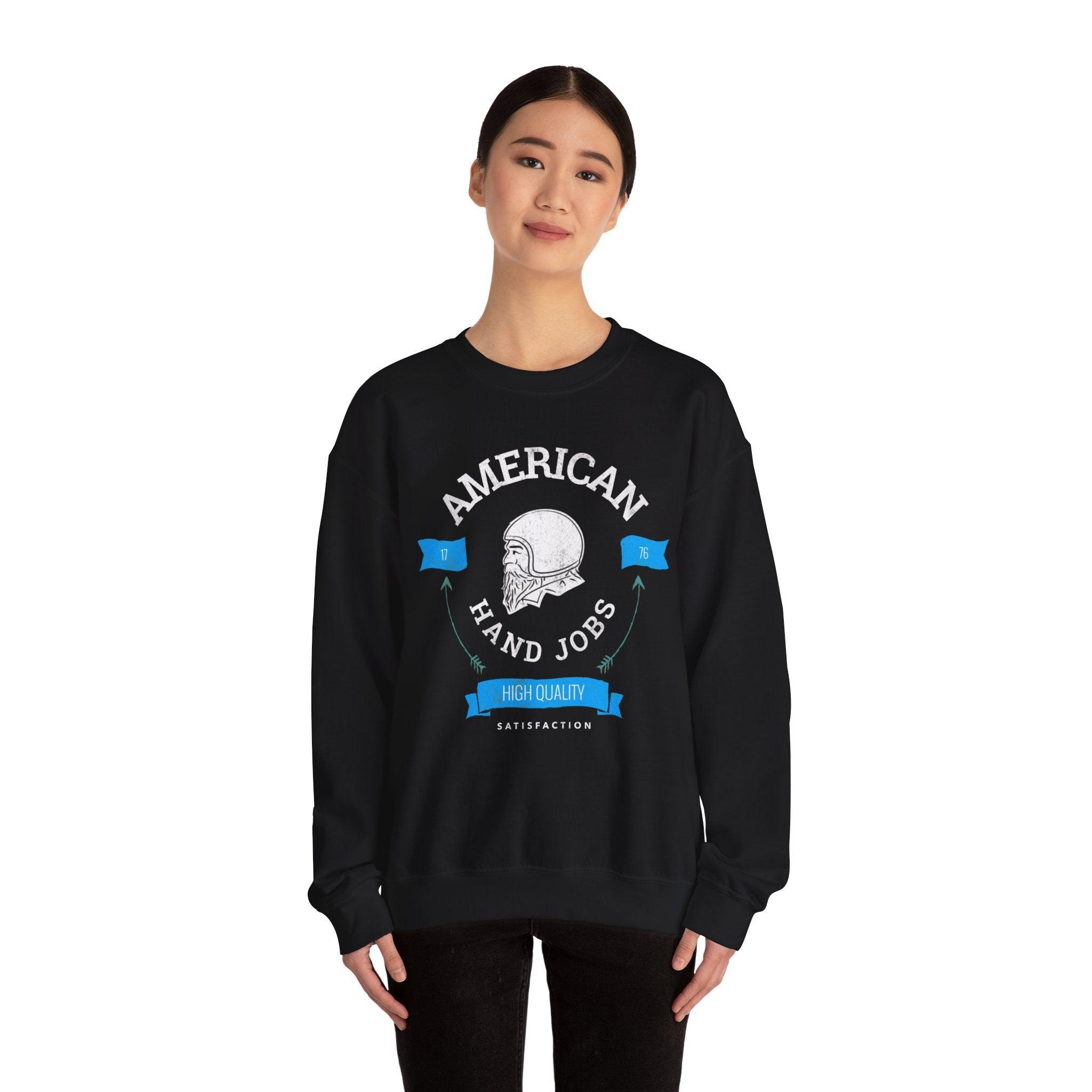 American Hand Jobs High Quality Satisfaction - Sweatshirt - Witty Twisters Fashions