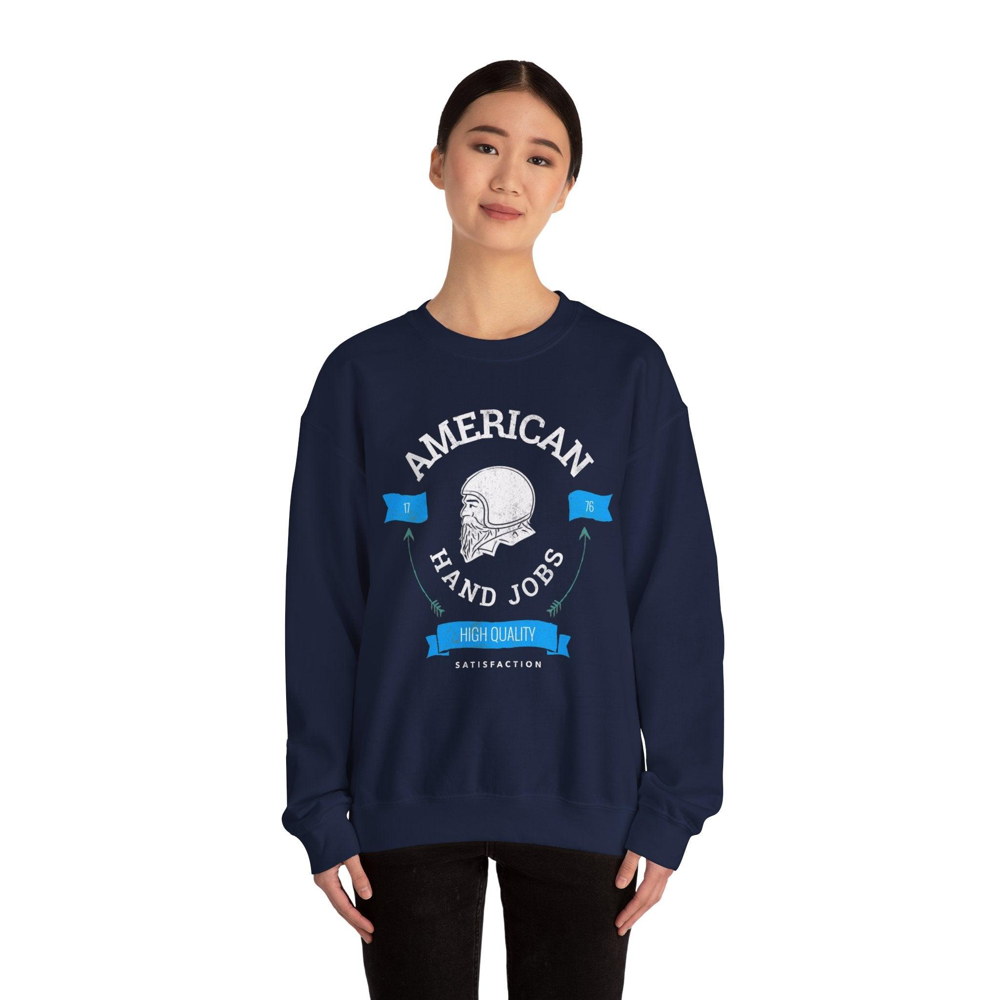 American Hand Jobs High Quality Satisfaction - Sweatshirt - Witty Twisters Fashions