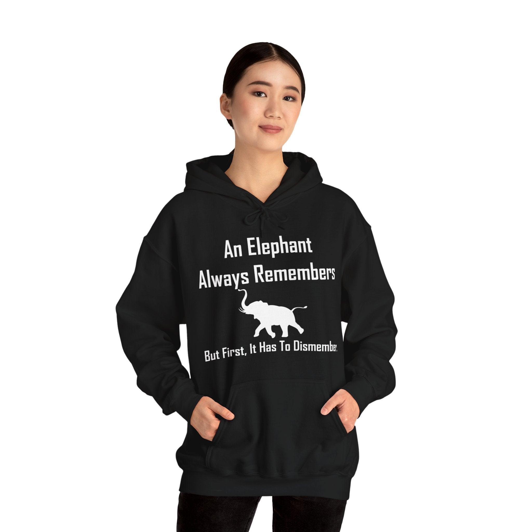 An Elephant Always Remembers But First, It Has To Dismember. - Hoodie - Witty Twisters Fashions