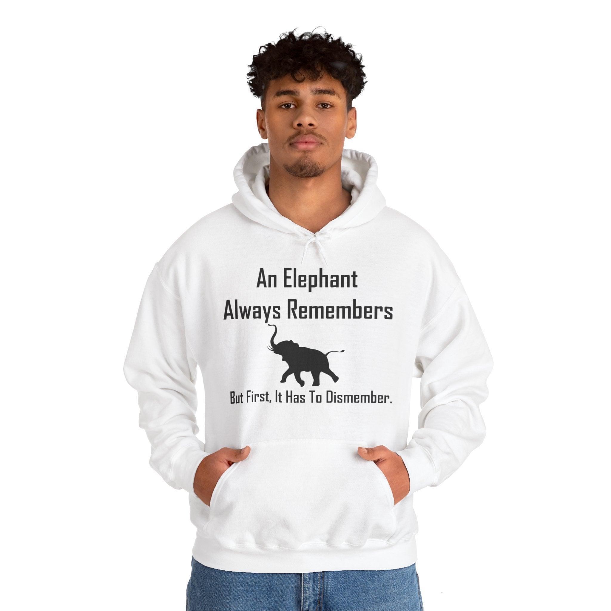 An Elephant Always Remembers But First, It Has To Dismember. - Hoodie - Witty Twisters Fashions