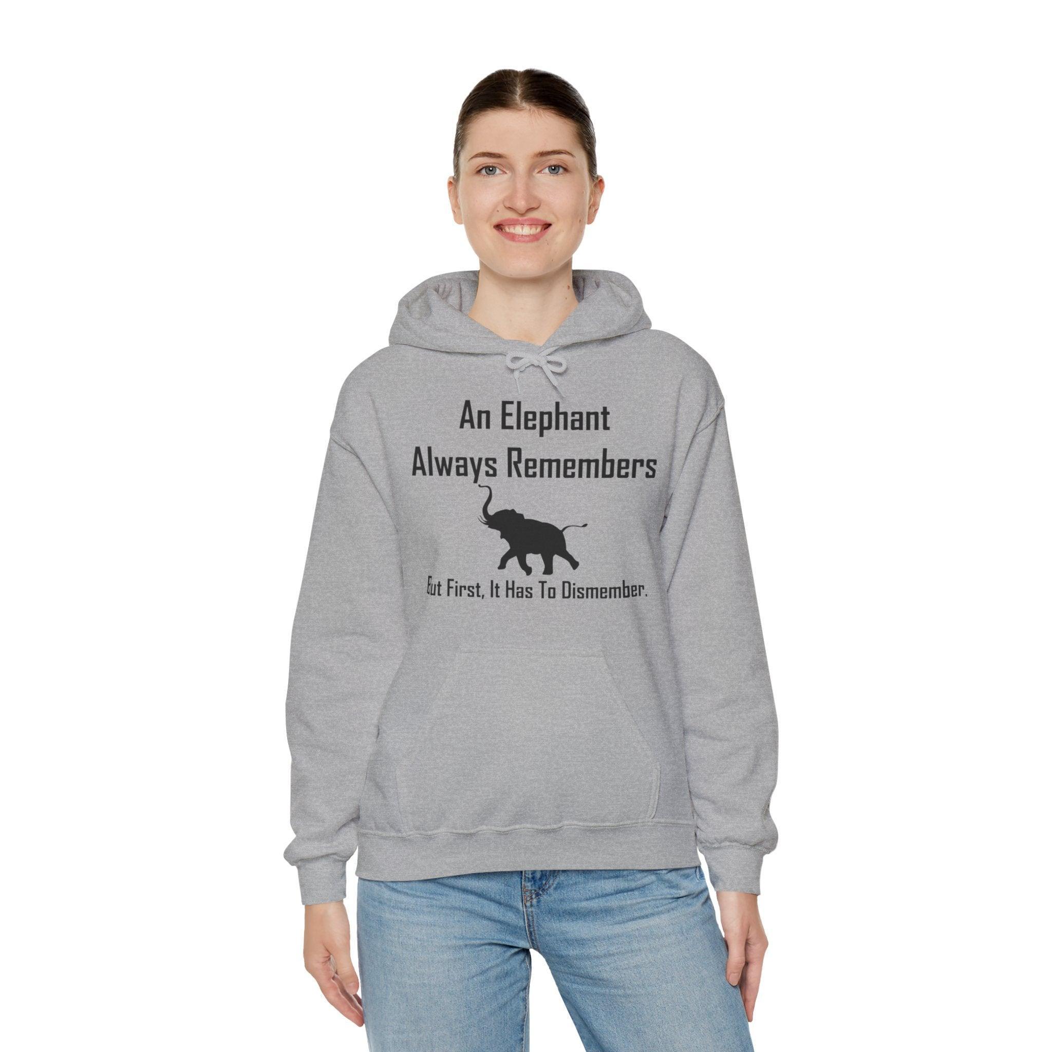 An Elephant Always Remembers But First, It Has To Dismember. - Hoodie - Witty Twisters Fashions