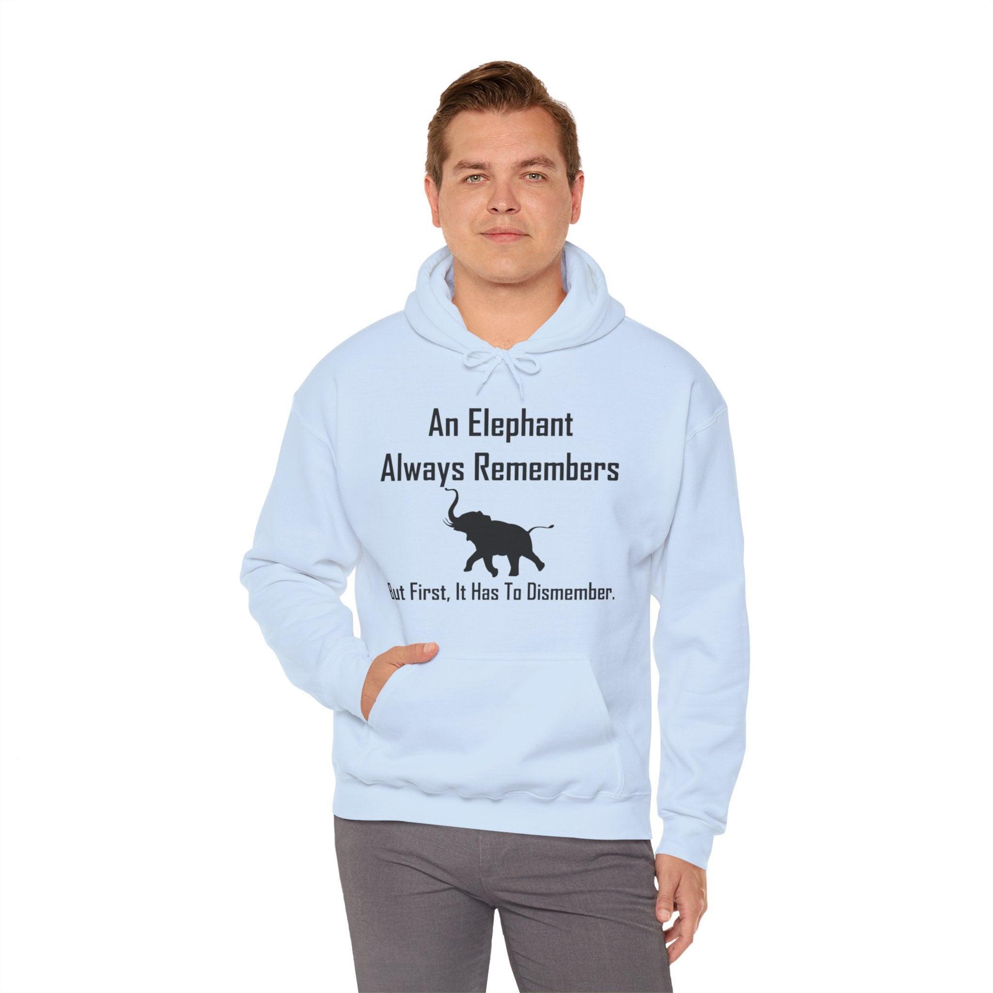 An Elephant Always Remembers But First, It Has To Dismember. - Hoodie - Witty Twisters Fashions