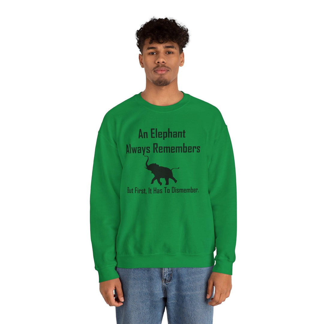 An Elephant Always Remembers But First, It Has To Dismember. - Sweatshirt - Witty Twisters T-Shirts