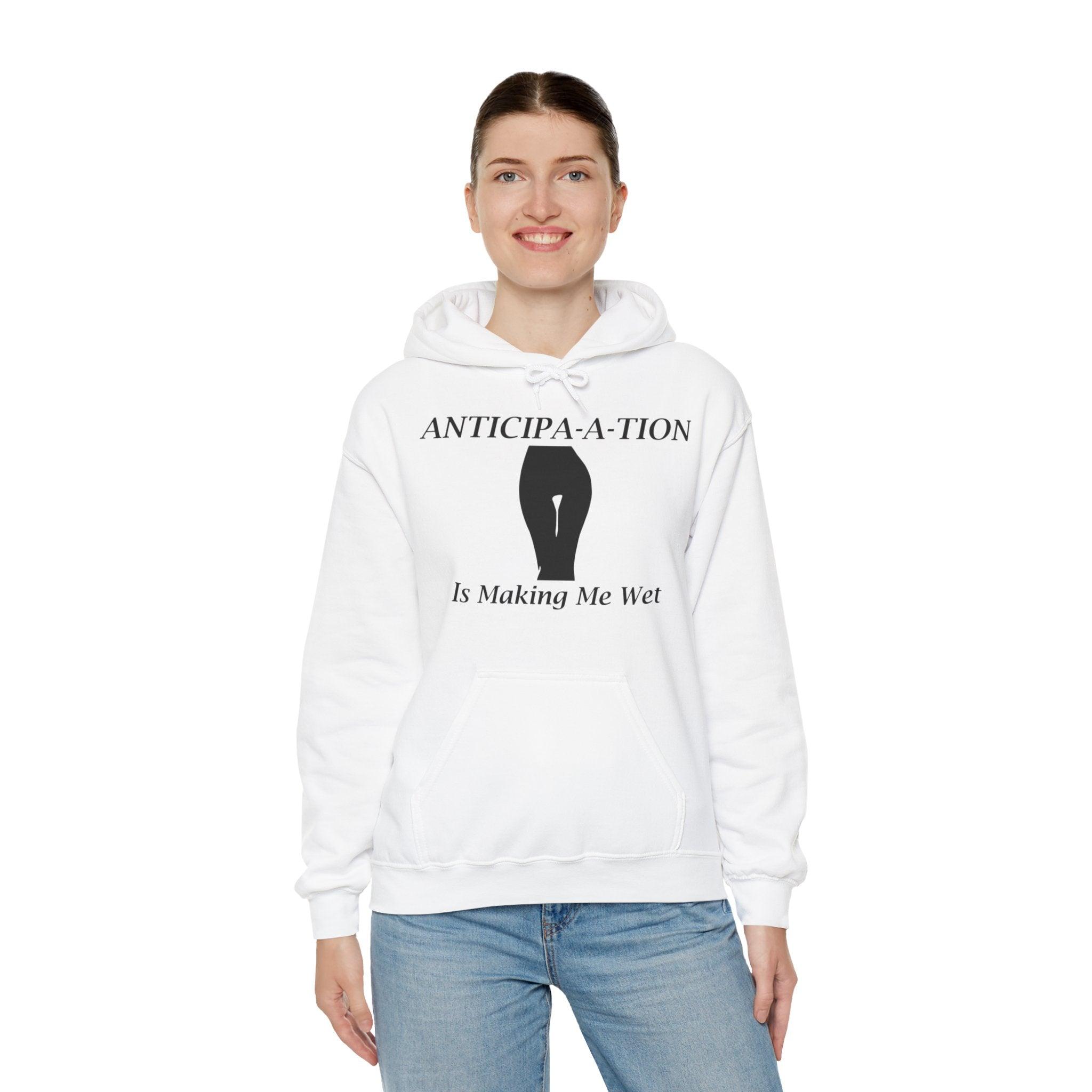 Anticipa-a-tion Is Making Me Wet - Hoodie - Witty Twisters Fashions