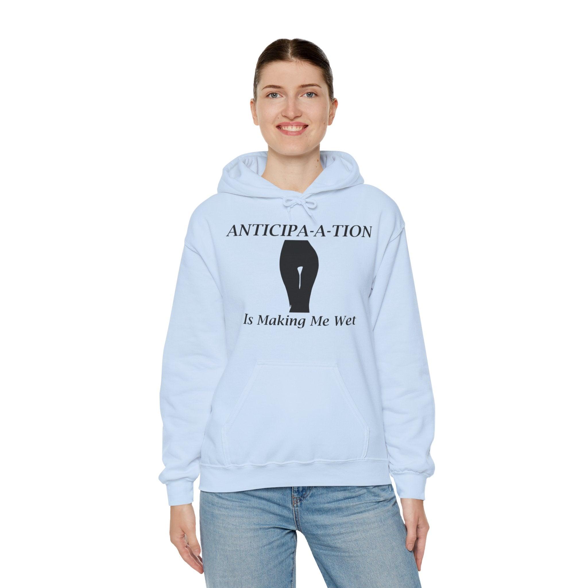 Anticipa-a-tion Is Making Me Wet - Hoodie - Witty Twisters Fashions