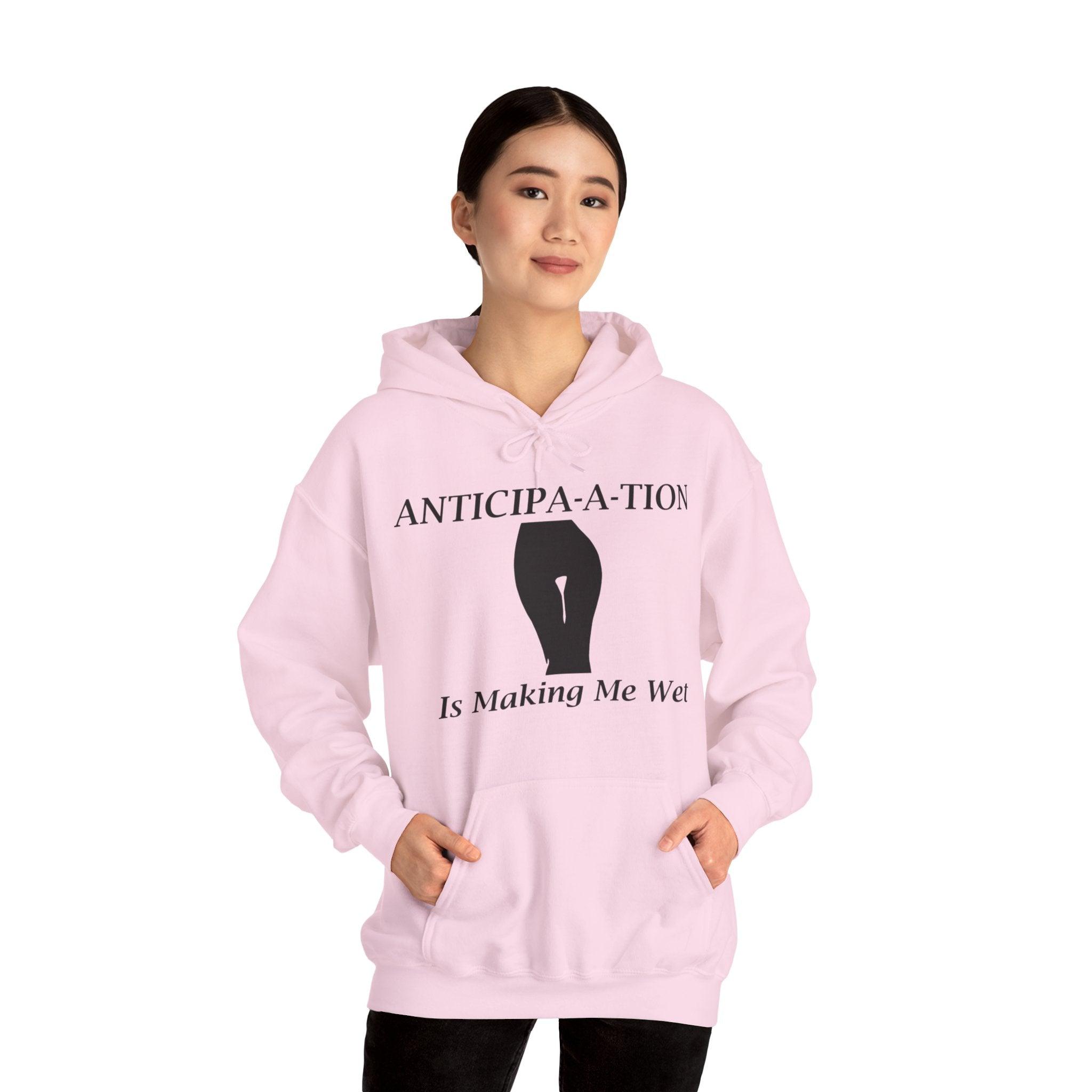 Anticipa-a-tion Is Making Me Wet - Hoodie - Witty Twisters Fashions