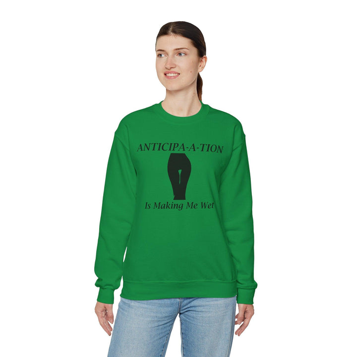 Anticipa-a-tion Is Making Me Wet - Sweatshirt - Witty Twisters T-Shirts