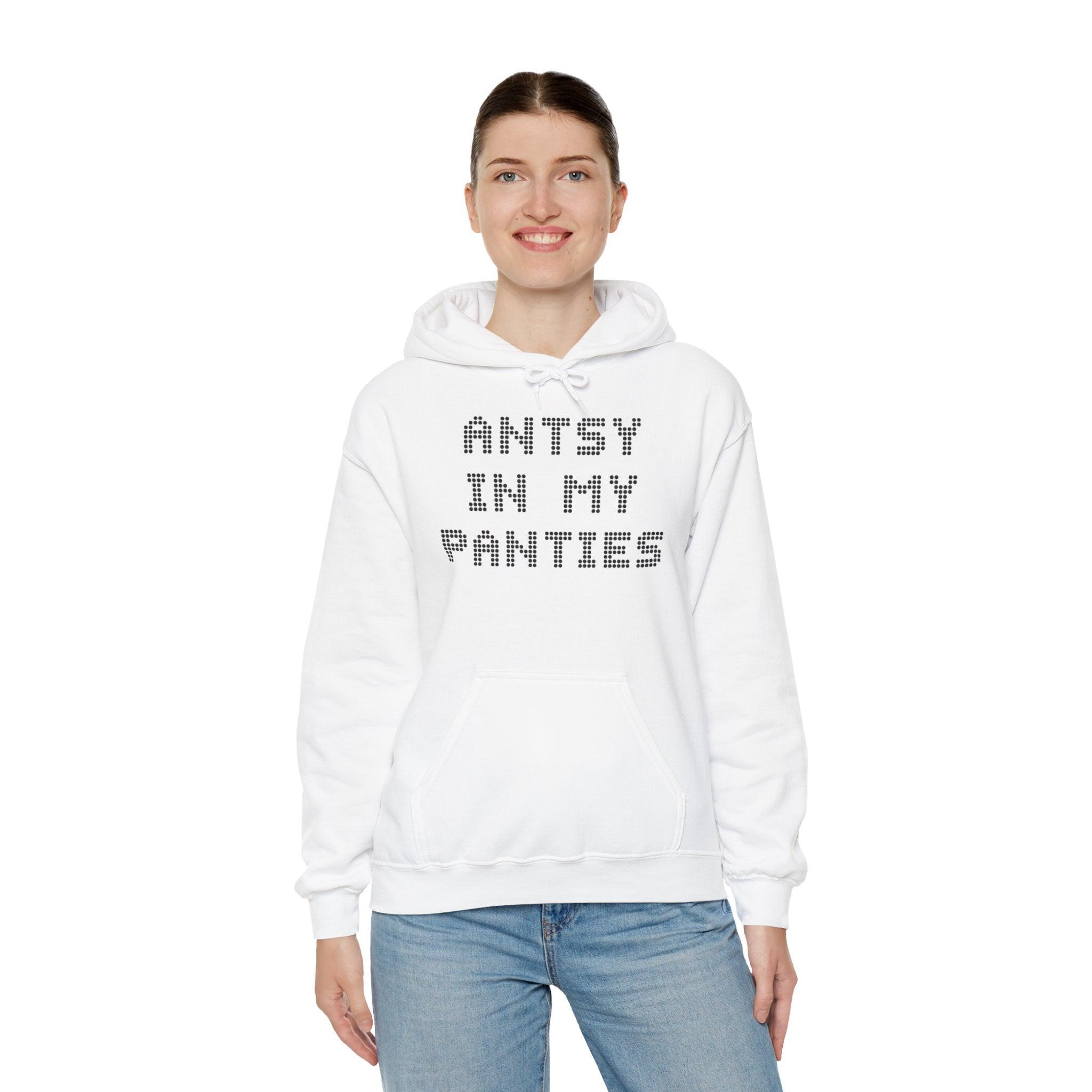 Antsy In My Panties - Hoodie - Witty Twisters Fashions