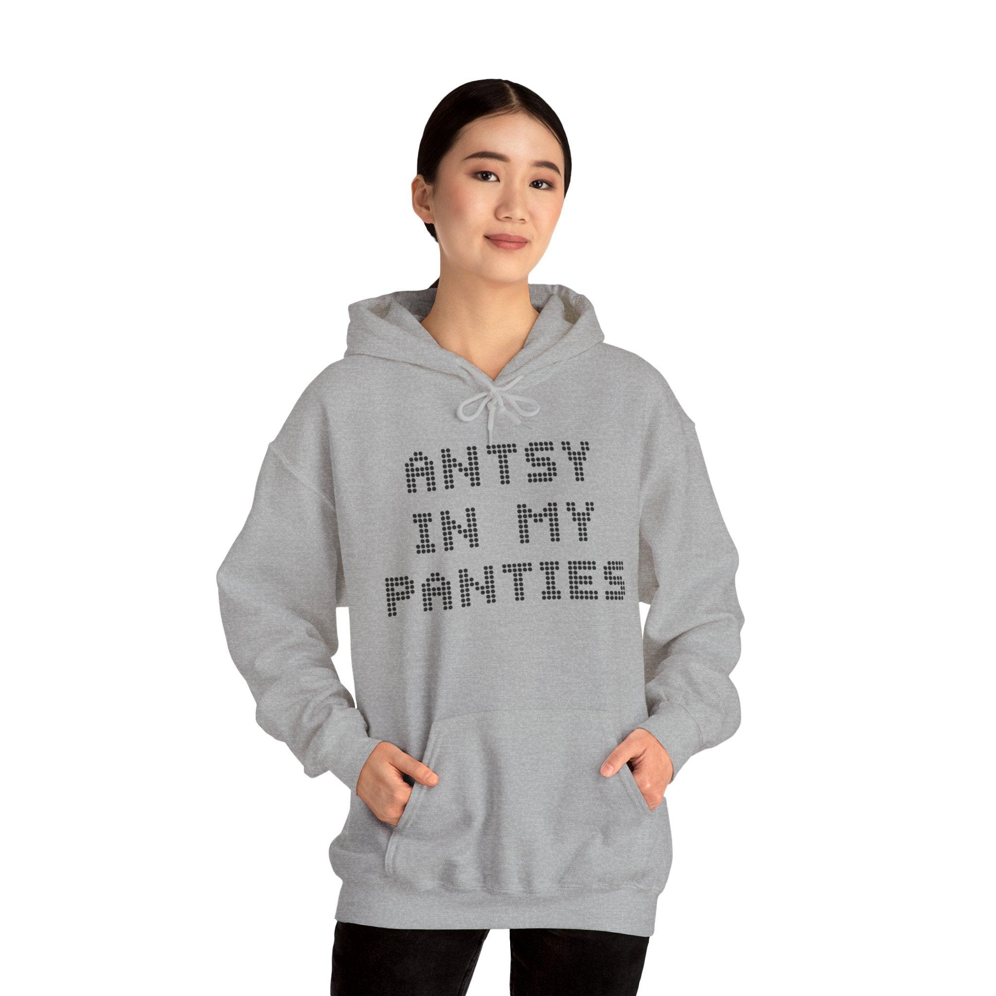 Antsy In My Panties - Hoodie - Witty Twisters Fashions