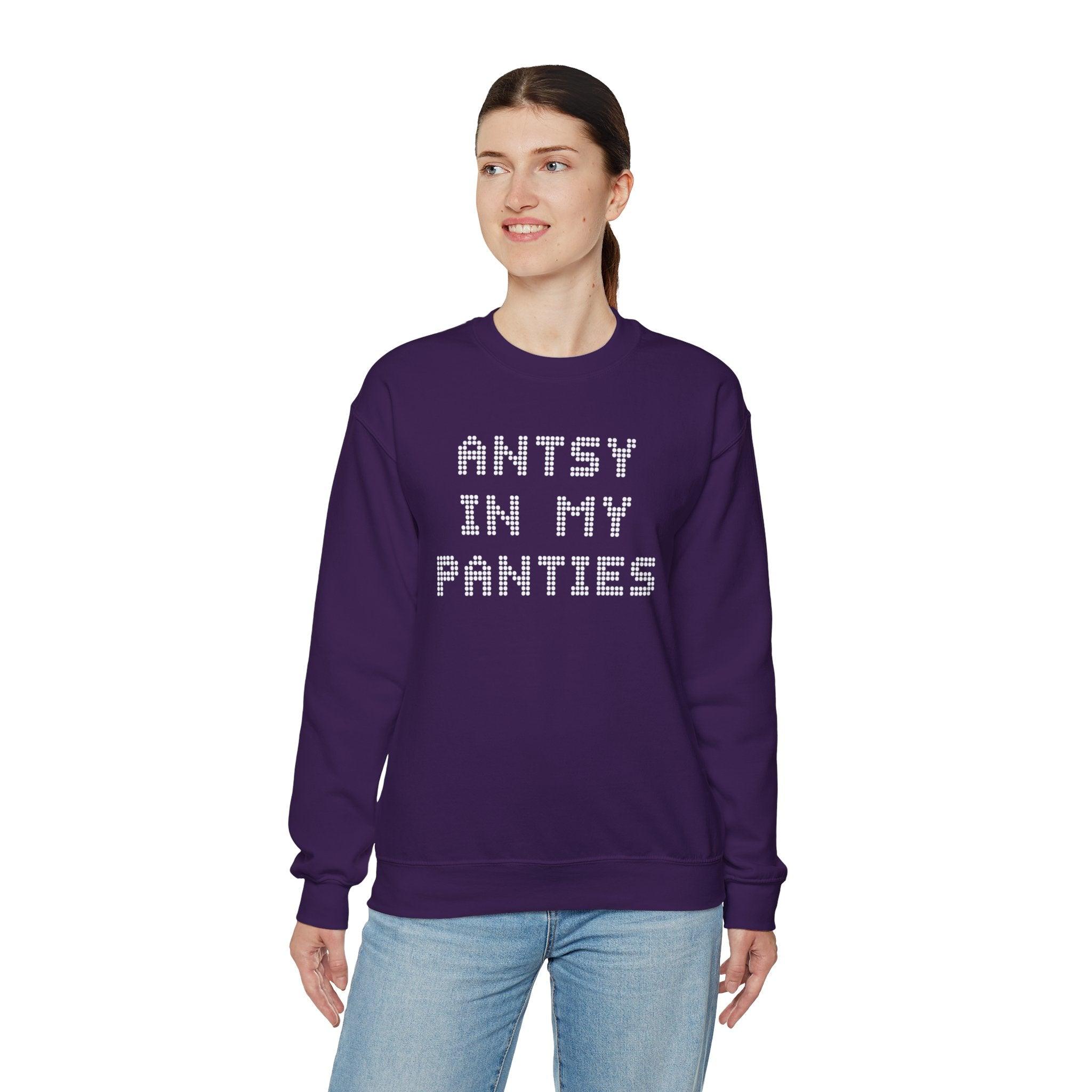 Antsy In My Panties - Sweatshirt - Witty Twisters Fashions