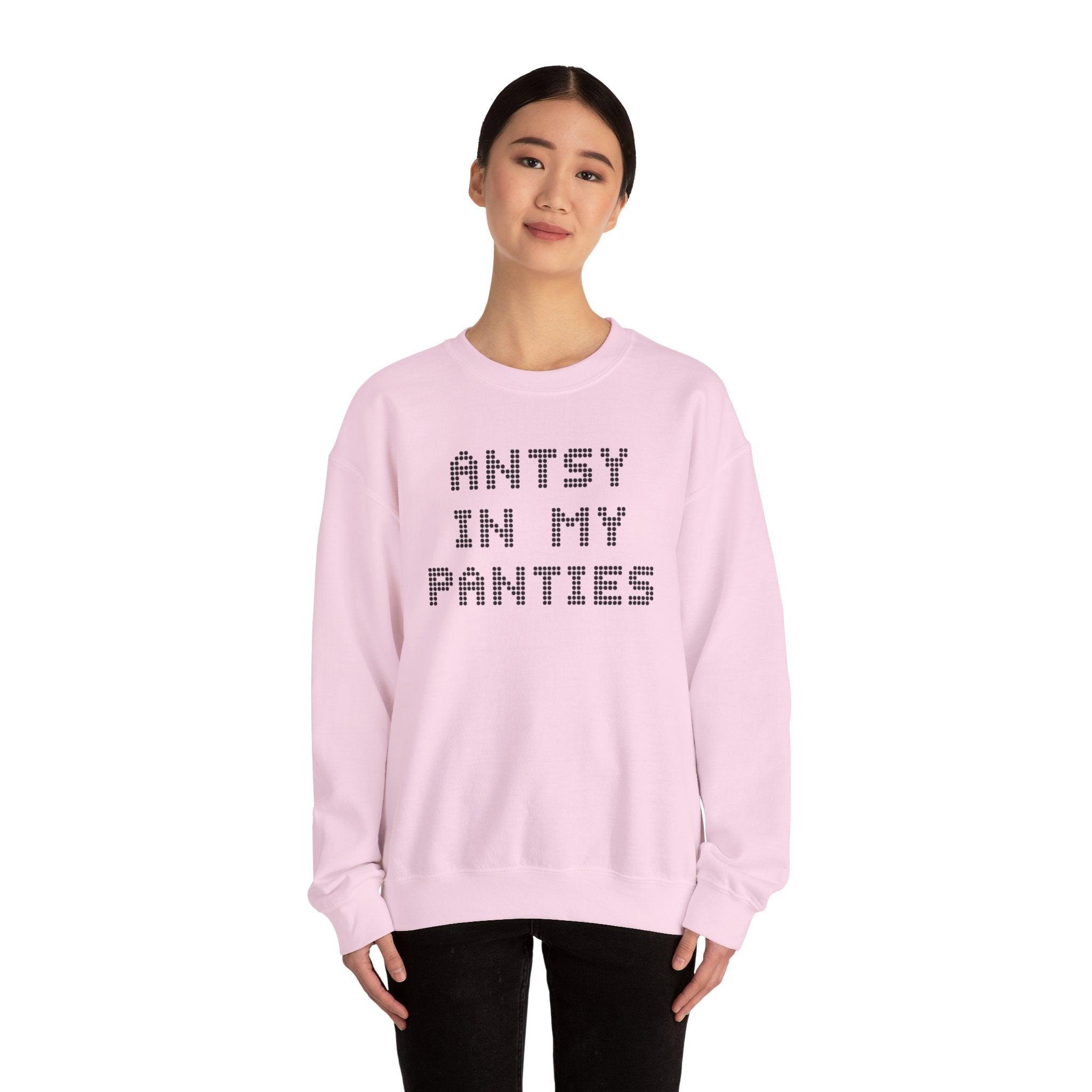 Antsy In My Panties - Sweatshirt - Witty Twisters Fashions