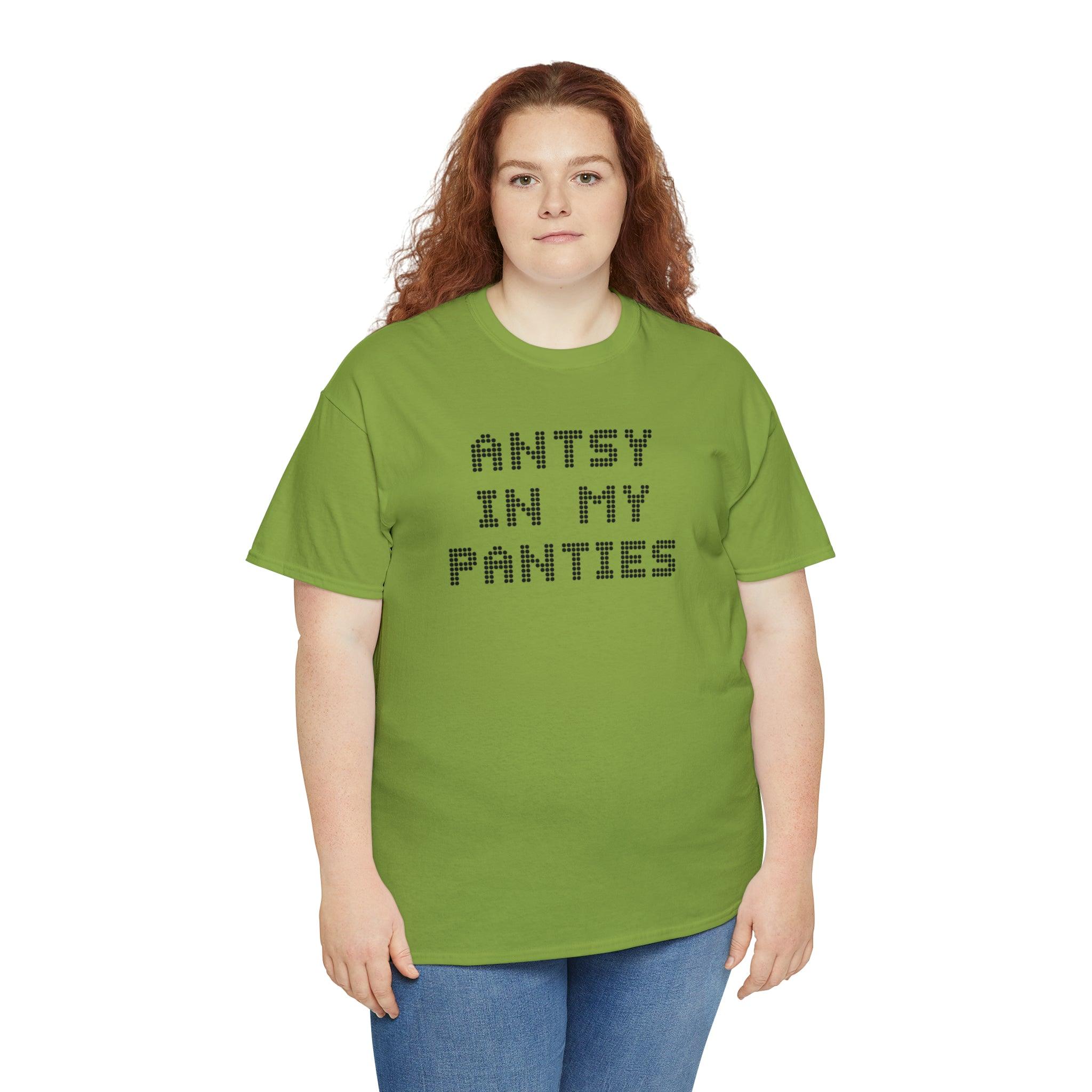 Antsy In My Panties - T-Shirt - Witty Twisters Fashions