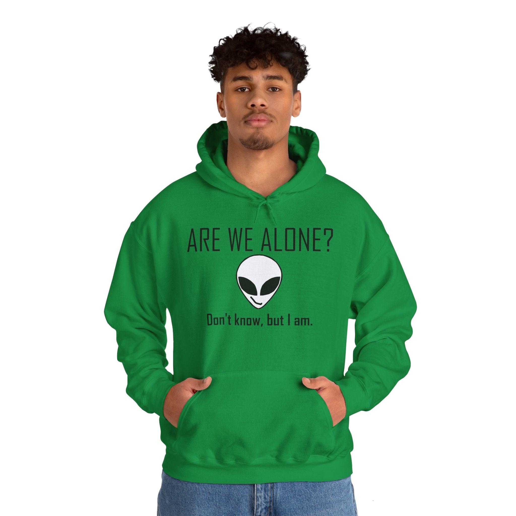 Are We Alone? Don't Know, But I Am. - Hoodie - Witty Twisters Fashions