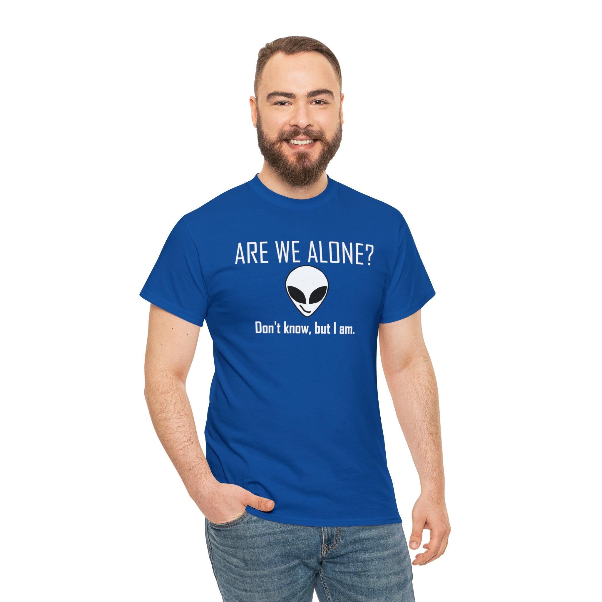 Are We Alone? Don't Know, But I Am. - T-Shirt - Witty Twisters Fashions