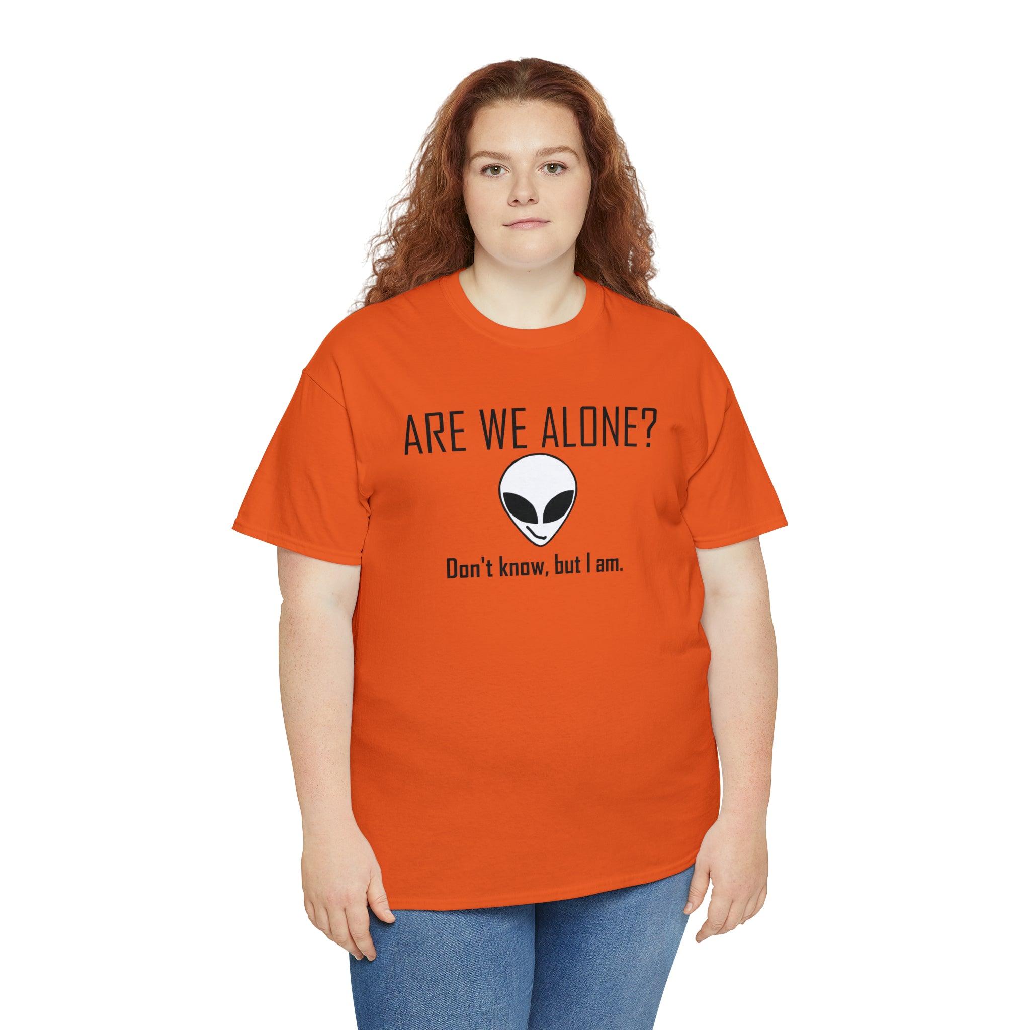 Are We Alone? Don't Know, But I Am. - T-Shirt - Witty Twisters Fashions