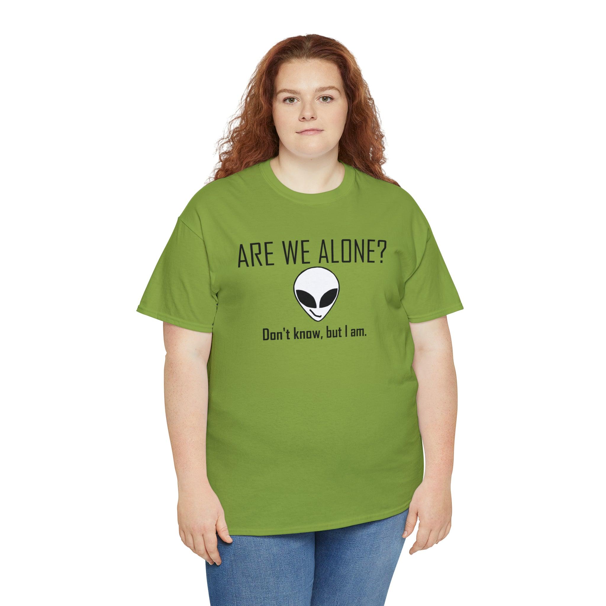 Are We Alone? Don't Know, But I Am. - T-Shirt - Witty Twisters Fashions