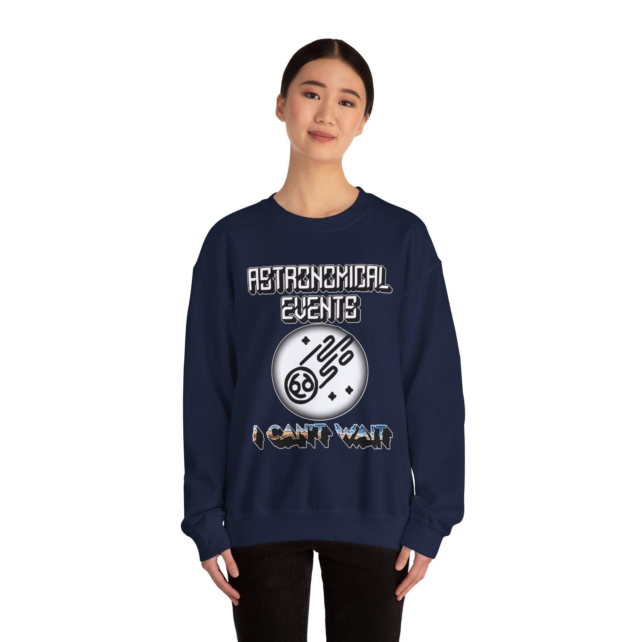 Astronomical Events I Can't Wait - Sweatshirt - Witty Twisters Fashions