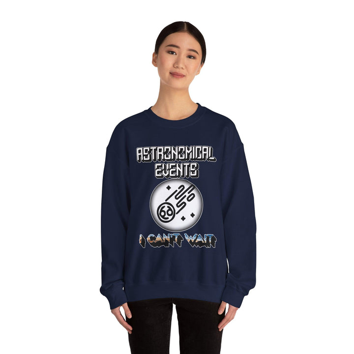 Astronomical Events I Can't Wait - Sweatshirt - Witty Twisters T-Shirts