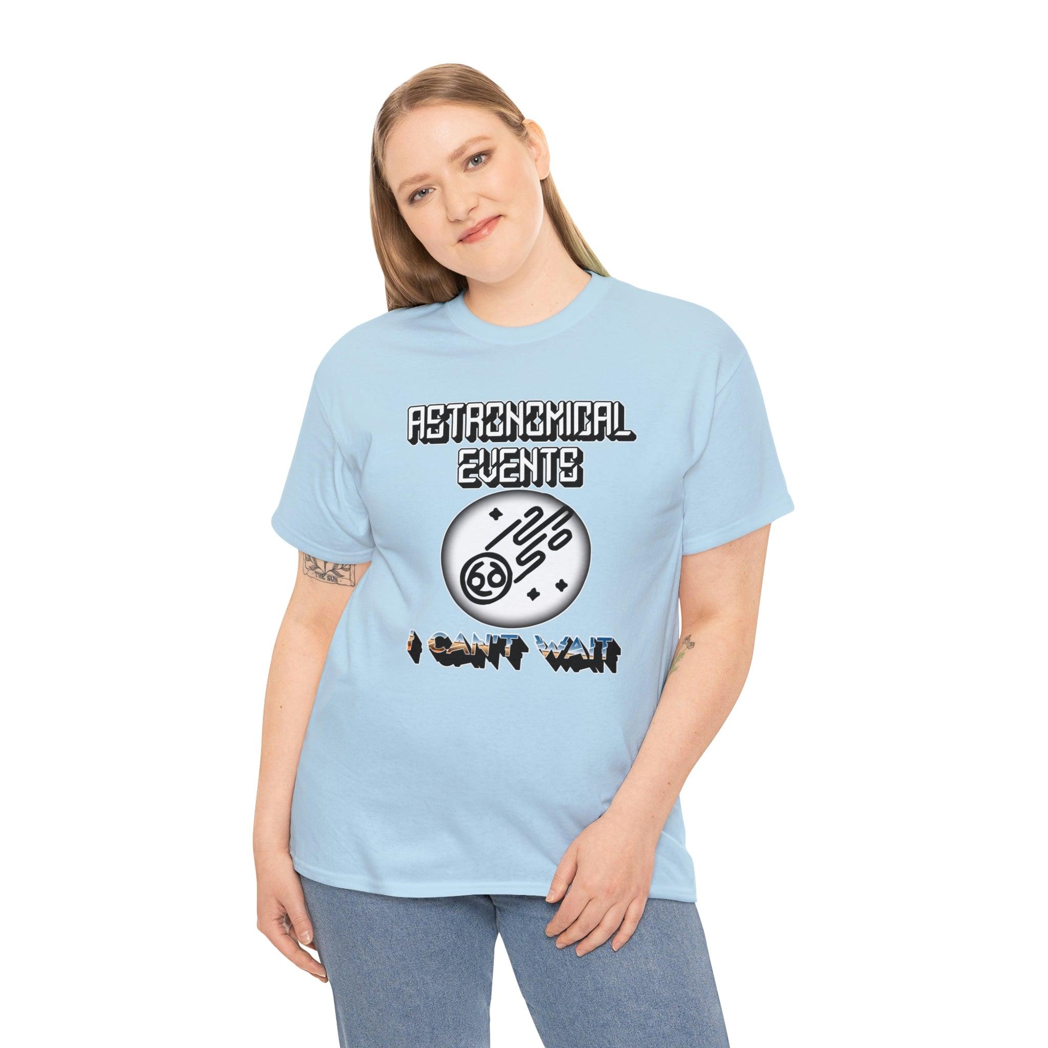 Astronomical Events I Can't Wait - T-Shirt - Witty Twisters Fashions