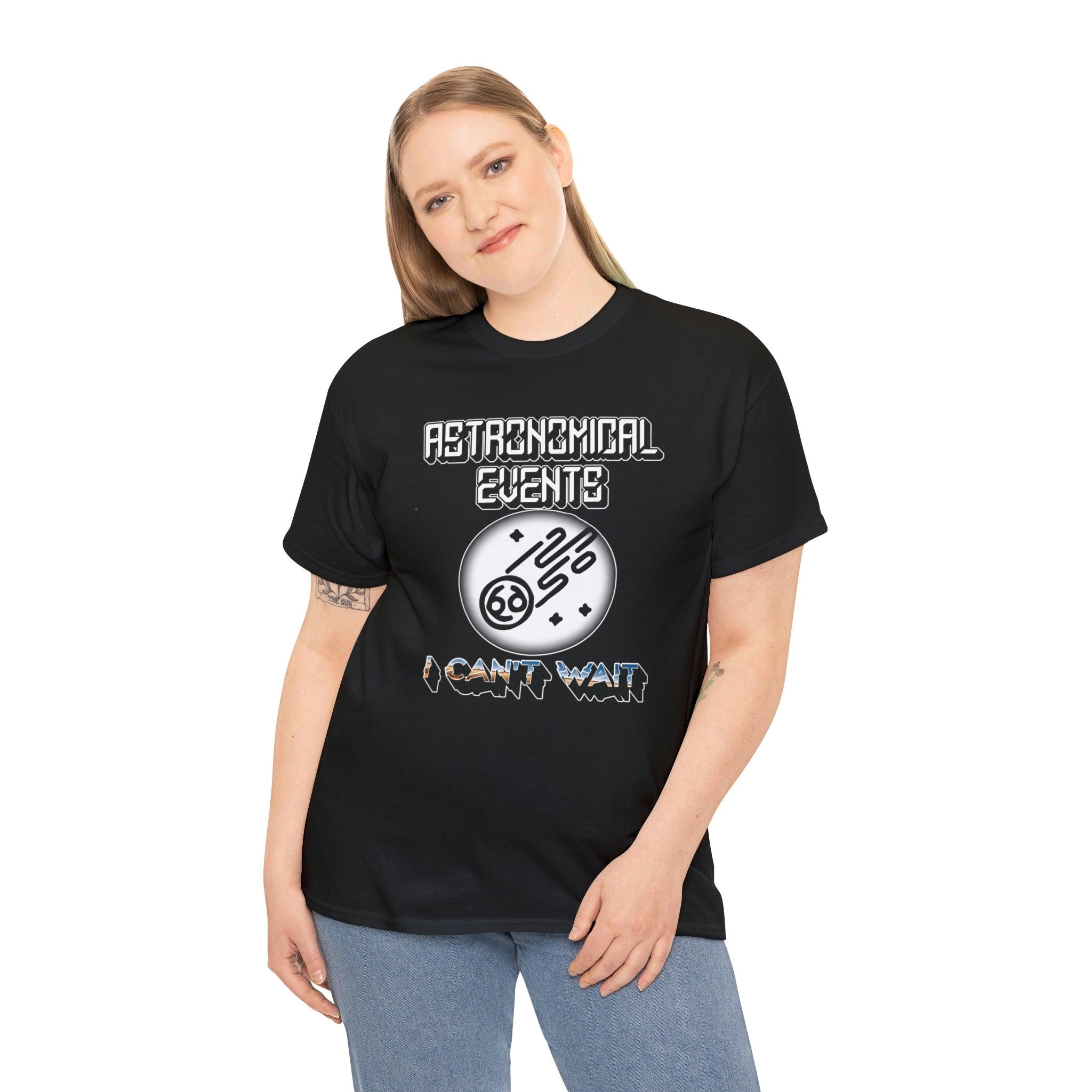 Astronomical Events I Can't Wait - T-Shirt - Witty Twisters Fashions