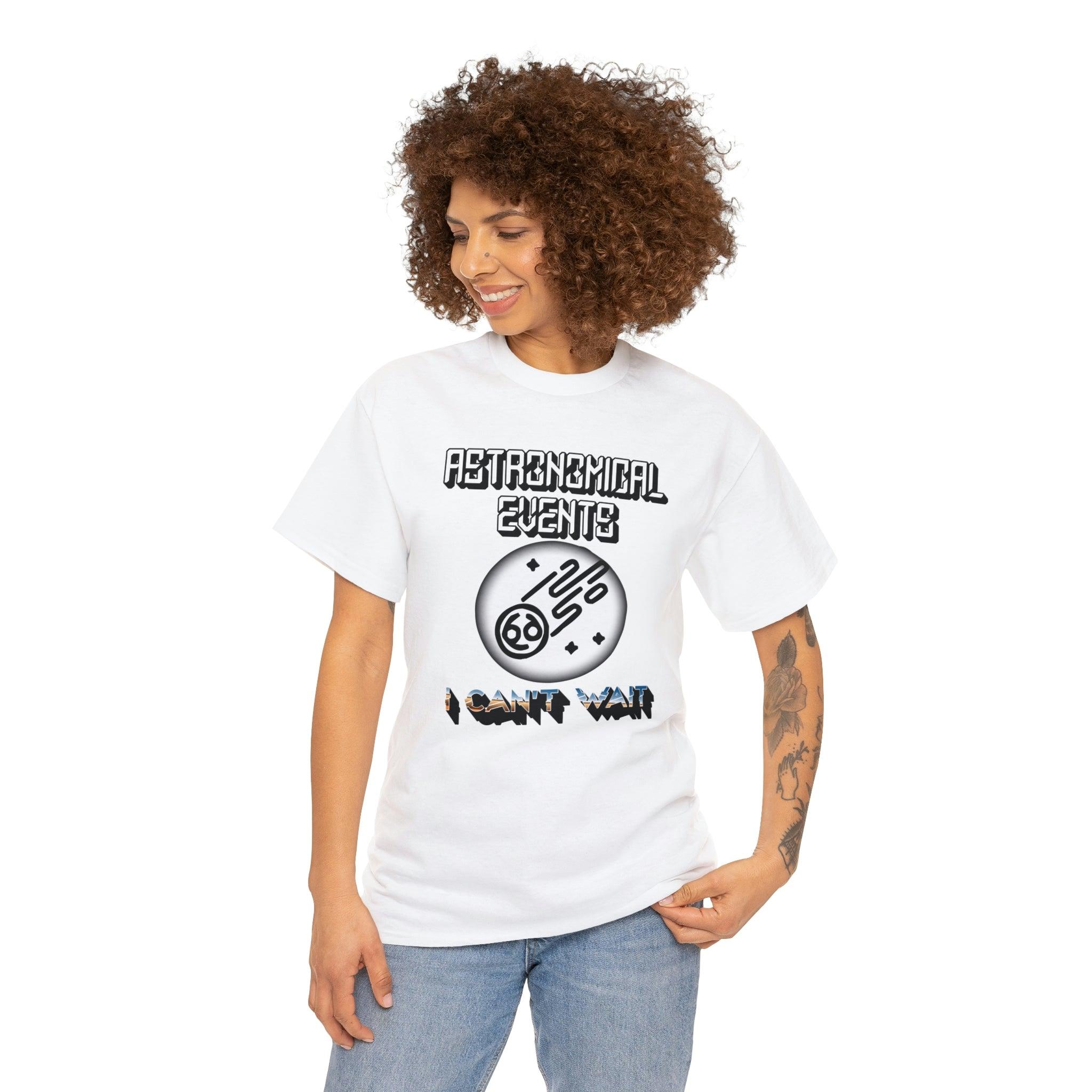 Astronomical Events I Can't Wait - T-Shirt - Witty Twisters Fashions