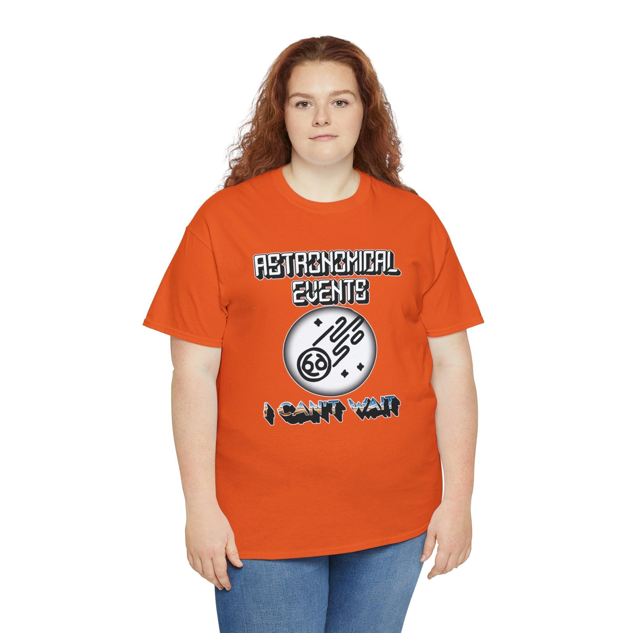 Astronomical Events I Can't Wait - T-Shirt - Witty Twisters Fashions